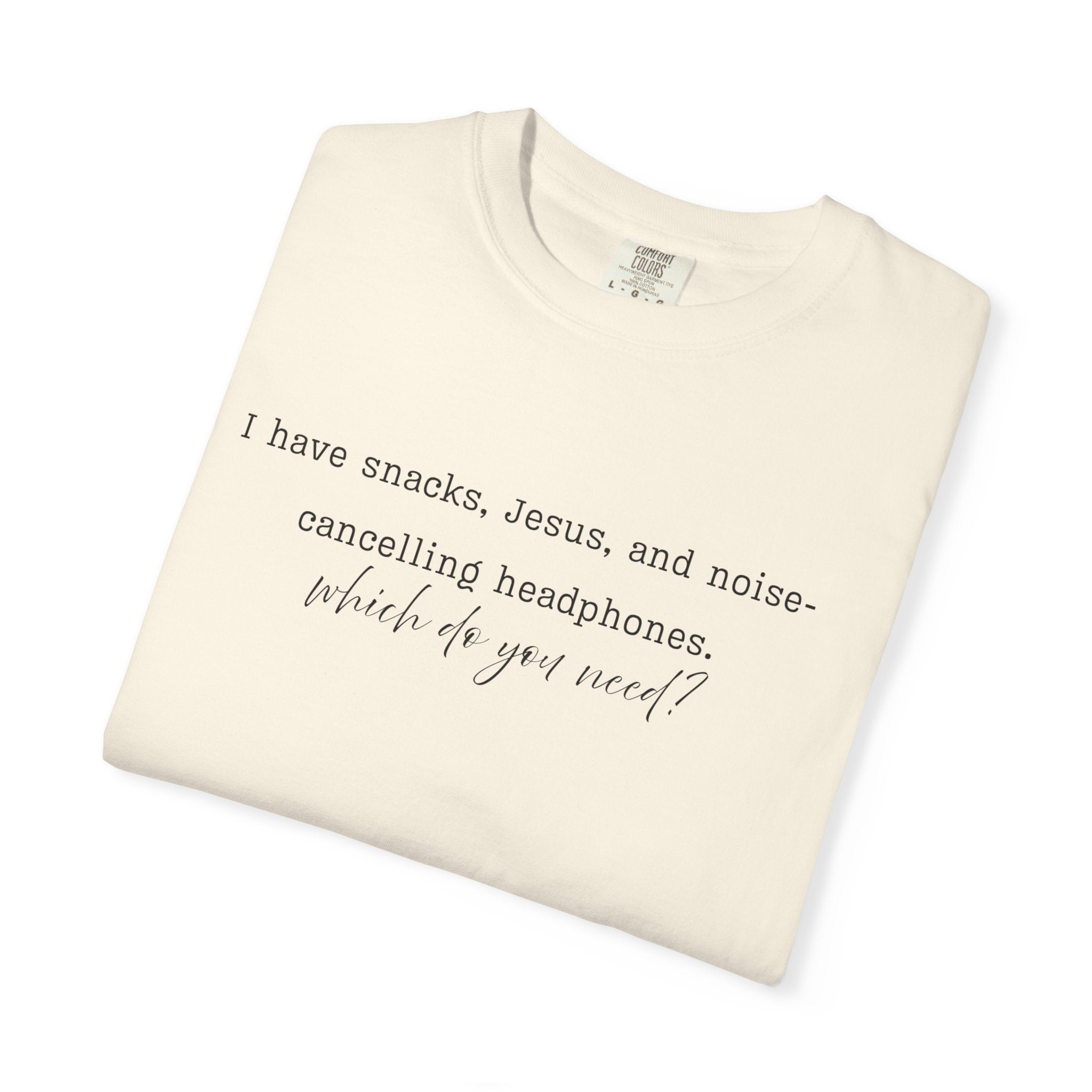 T-Shirt — "I have snacks, Jesus, and noise-canceling headphones. What do you need?" Inspirational Christian Graphic Tee