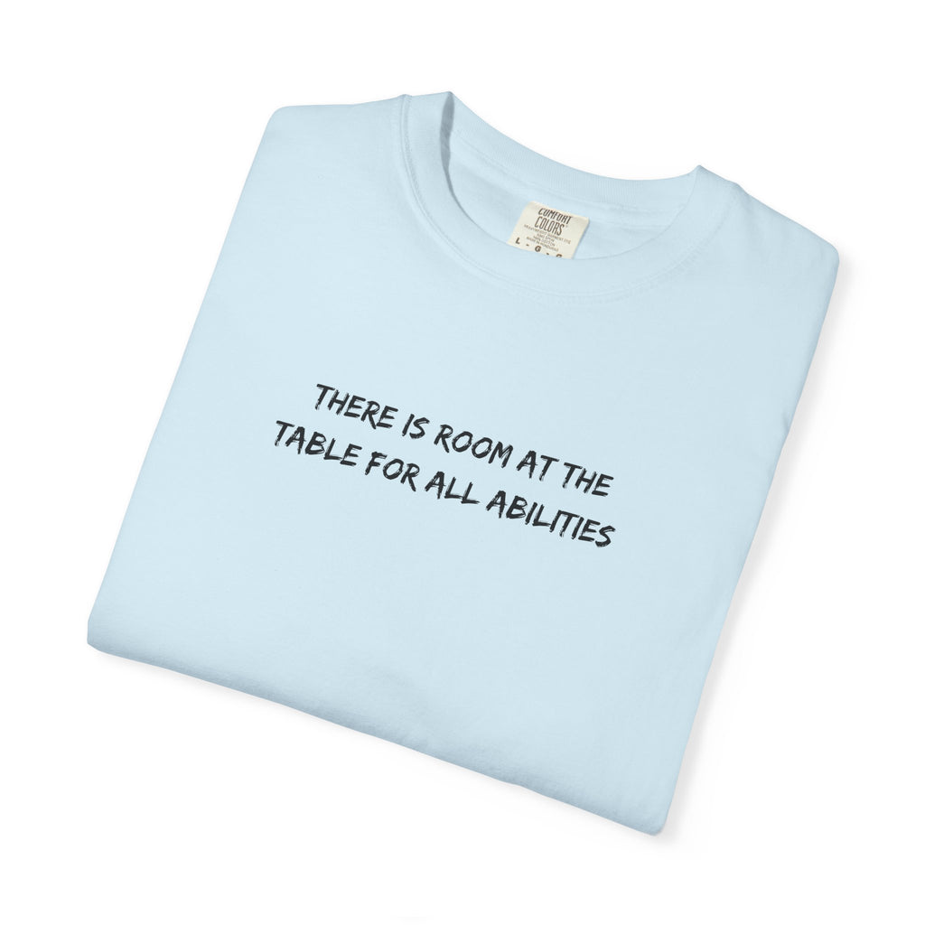 Made For More T-Shirt — “There Is Room At The Table For All Abilities” Inclusive Graphic Tee