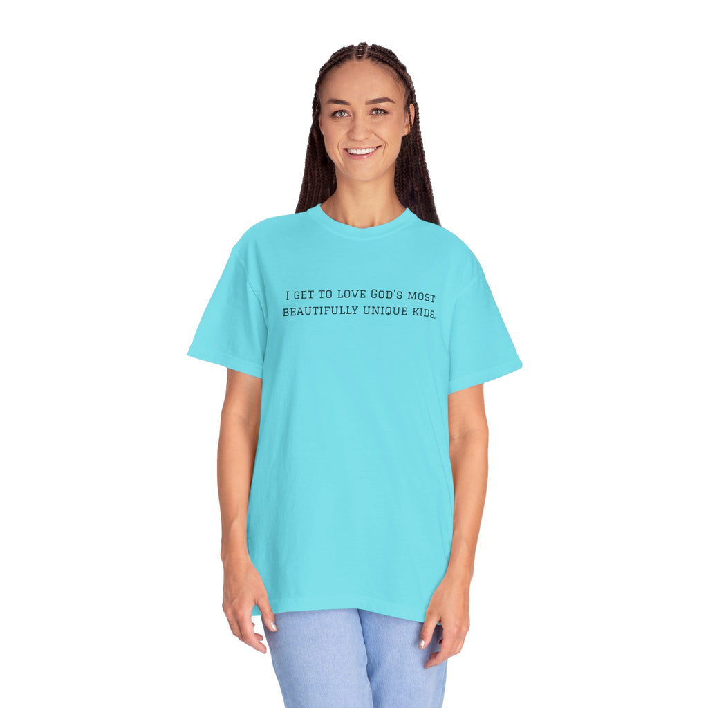 Christian Message T-Shirt — "I Get to Love God’s Most Beautifully Unique Kids"