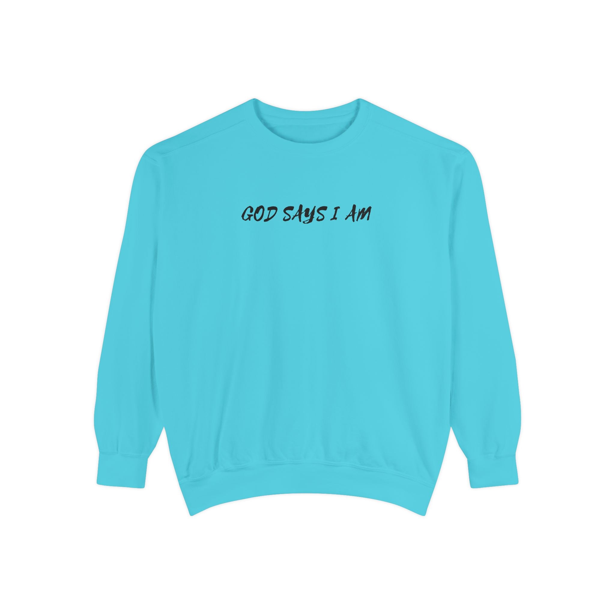 God Says I Am Sweatshirt — Inspirational Christian Message Pullover ("God Says I Am" with Back Scripture Affirmations)