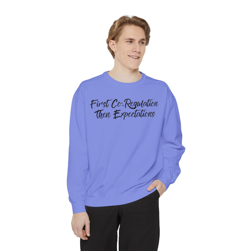 Sweatshirt — "First Co-Regulation Then Expectations" / "Calm Brains Work Better" Inspirational Crewneck