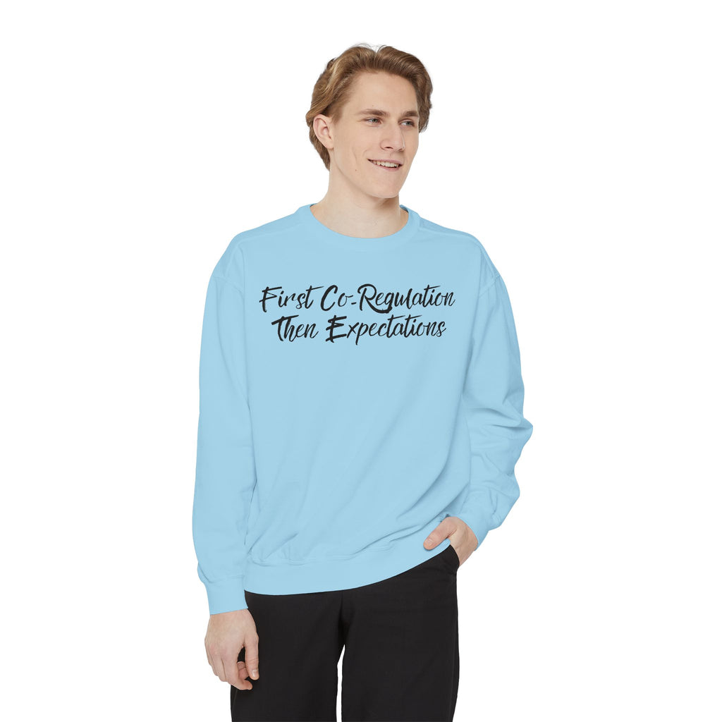 Sweatshirt — "First Co-Regulation Then Expectations" / "Calm Brains Work Better" Inspirational Crewneck