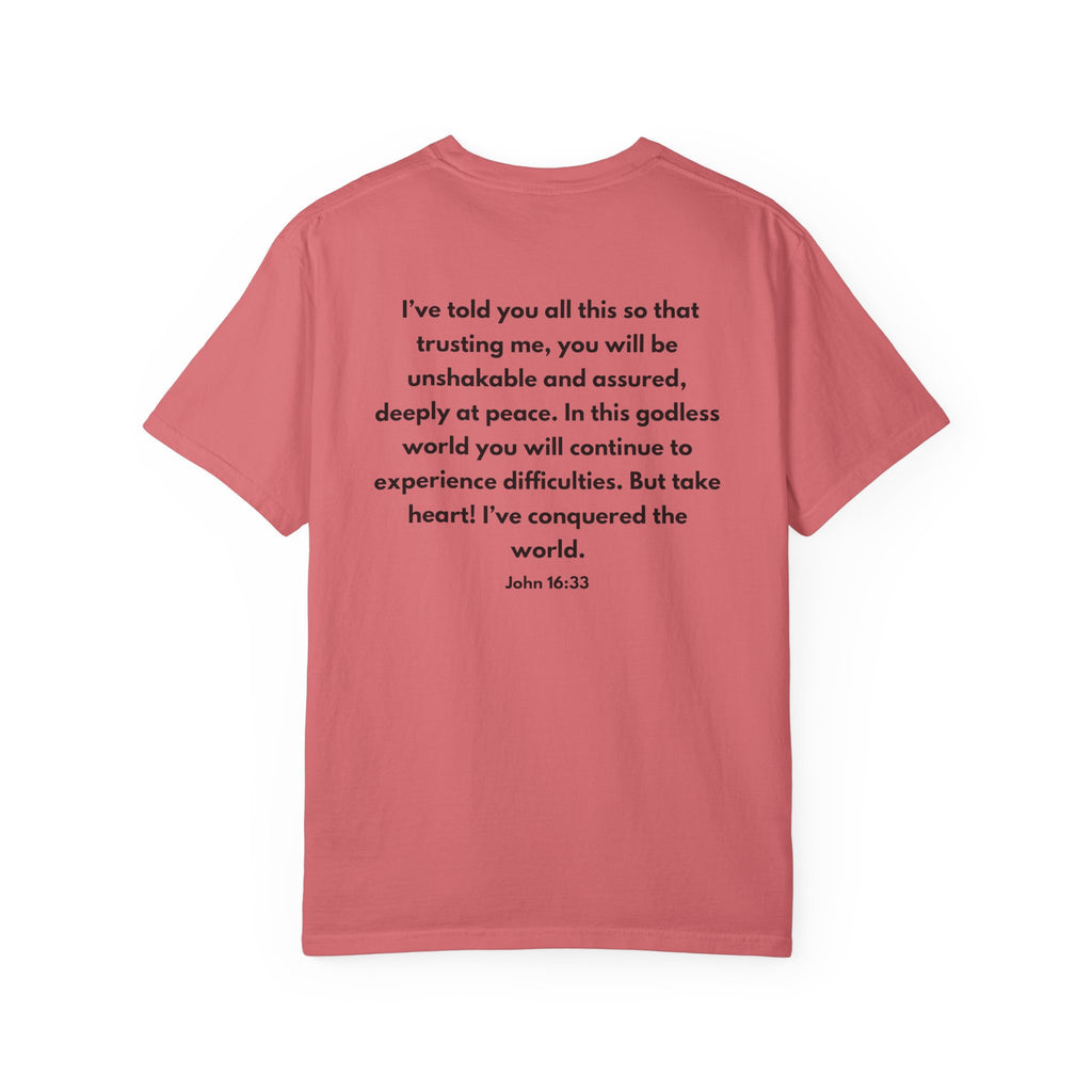He Conquered T-Shirt — Christian Scripture John 16:33 Inspirational Tee