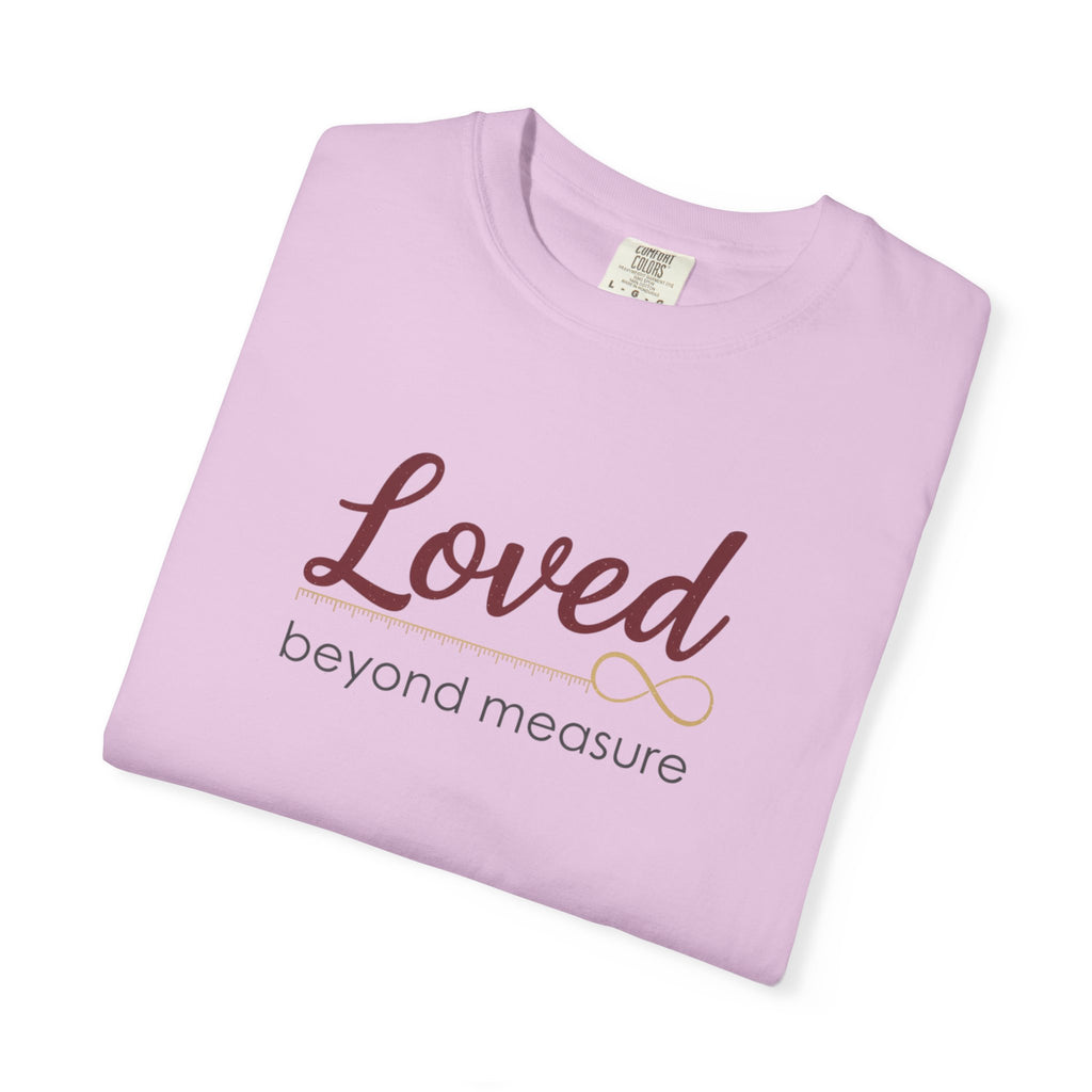 Loved Beyond Measure T-Shirt — Inspirational Faith & Comfort Tee