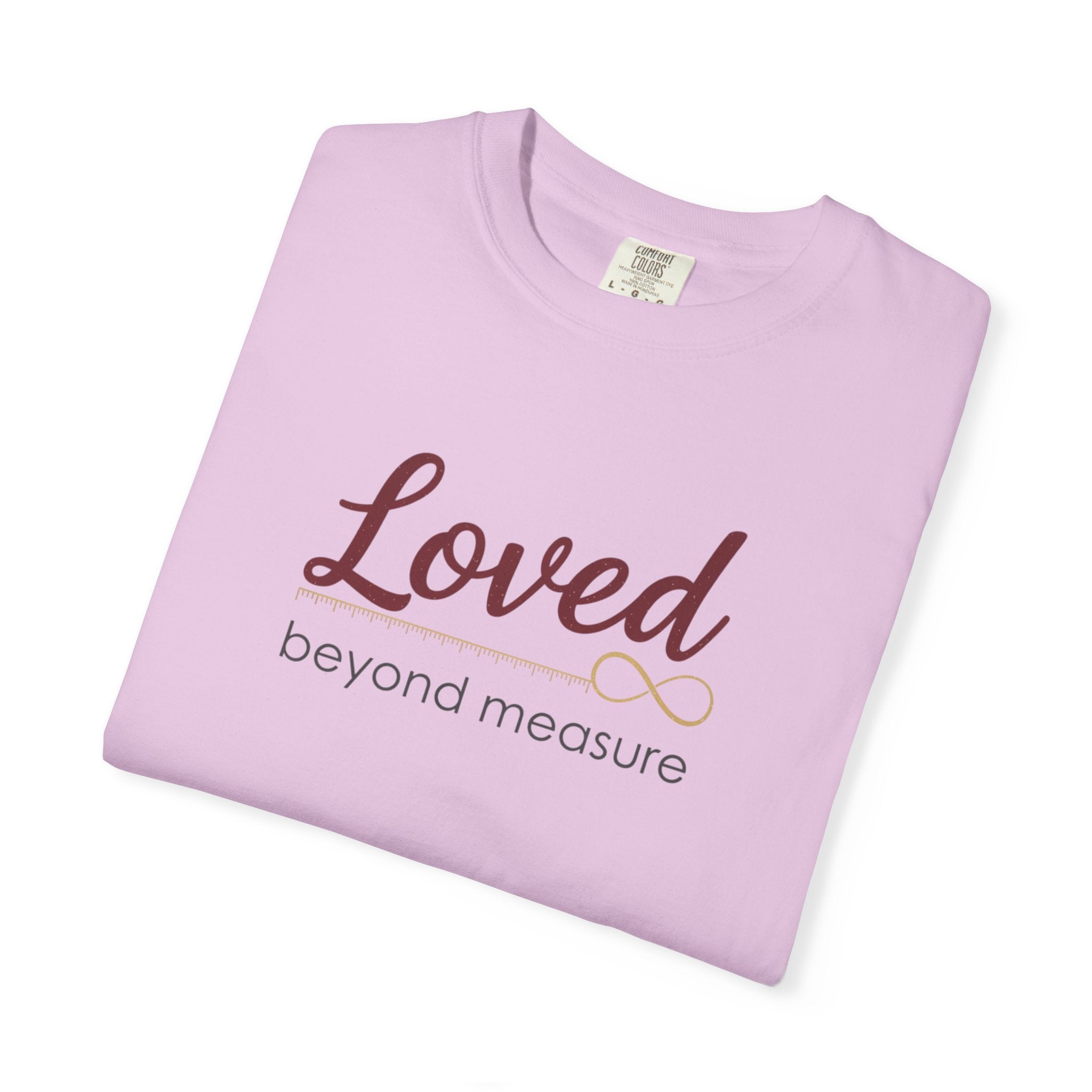 Loved Beyond Measure T-Shirt — Inspirational Faith & Comfort Tee