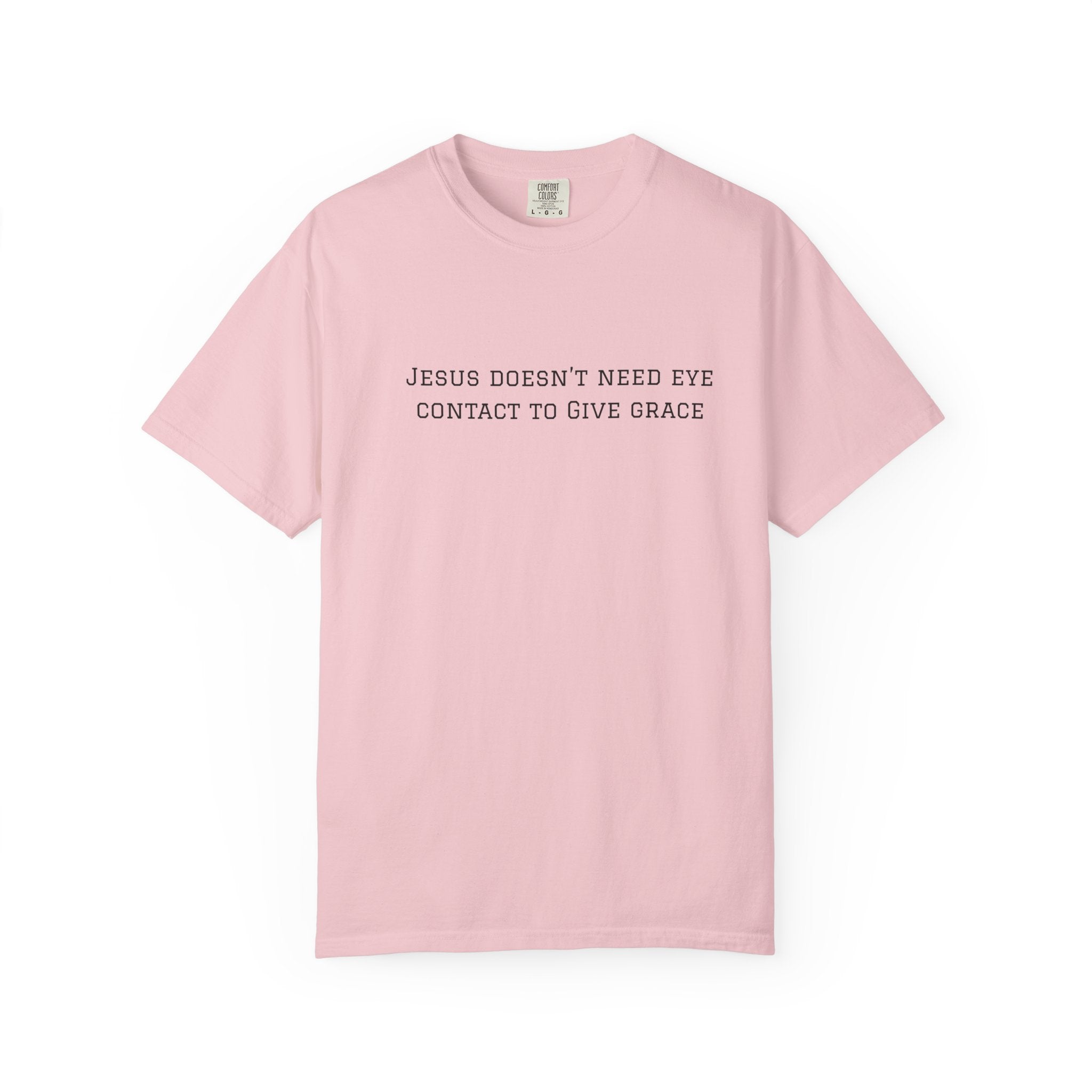 Jesus Doesn’t Need Eye Contact To Give Grace T-Shirt — Christian Faith Graphic Tee