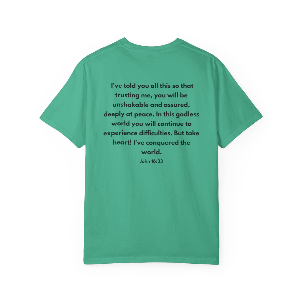 He Conquered T-Shirt — Christian Scripture John 16:33 Inspirational Tee