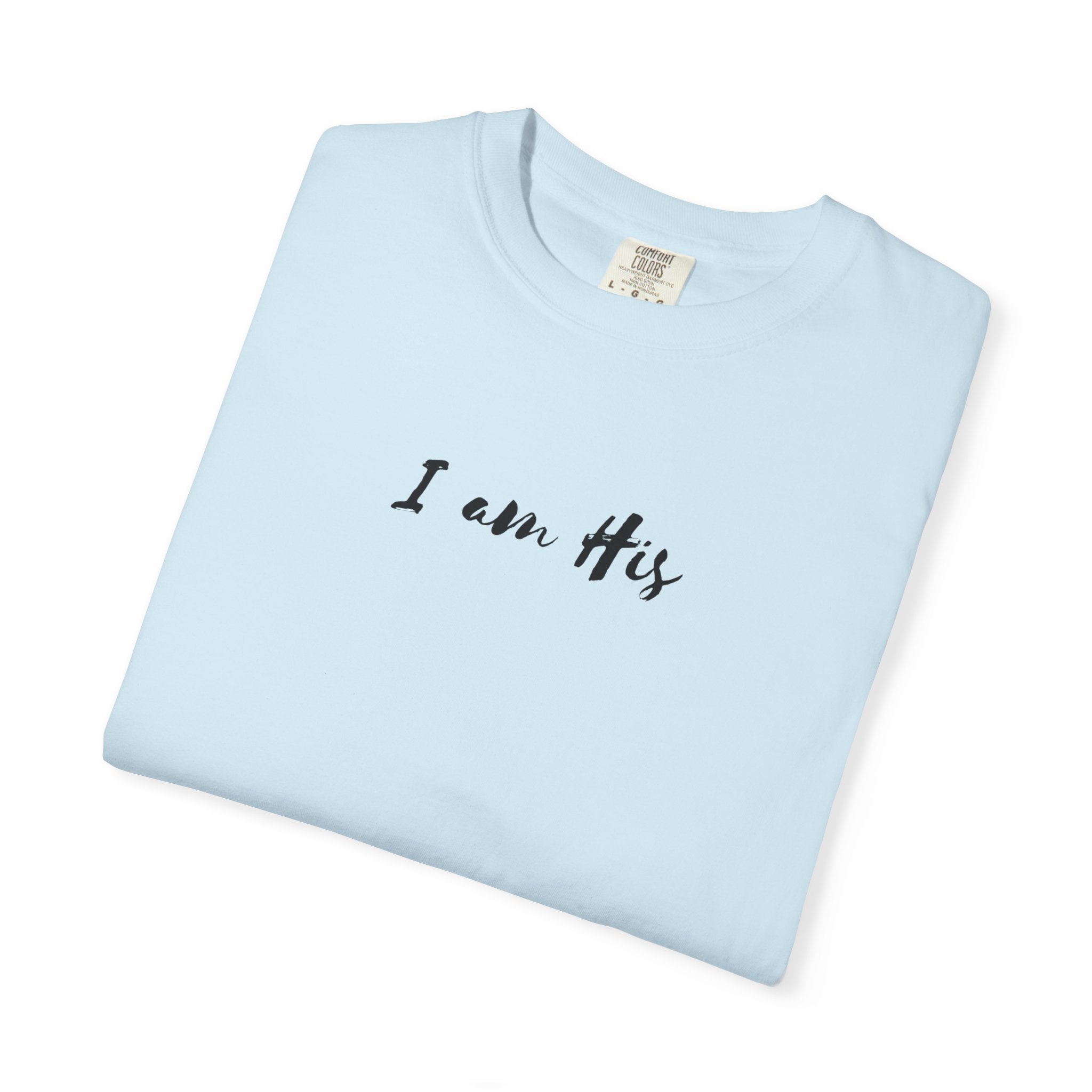 I Am His T-Shirt — Minimal Christian Scripture Tee (Isaiah 41:10 Back)