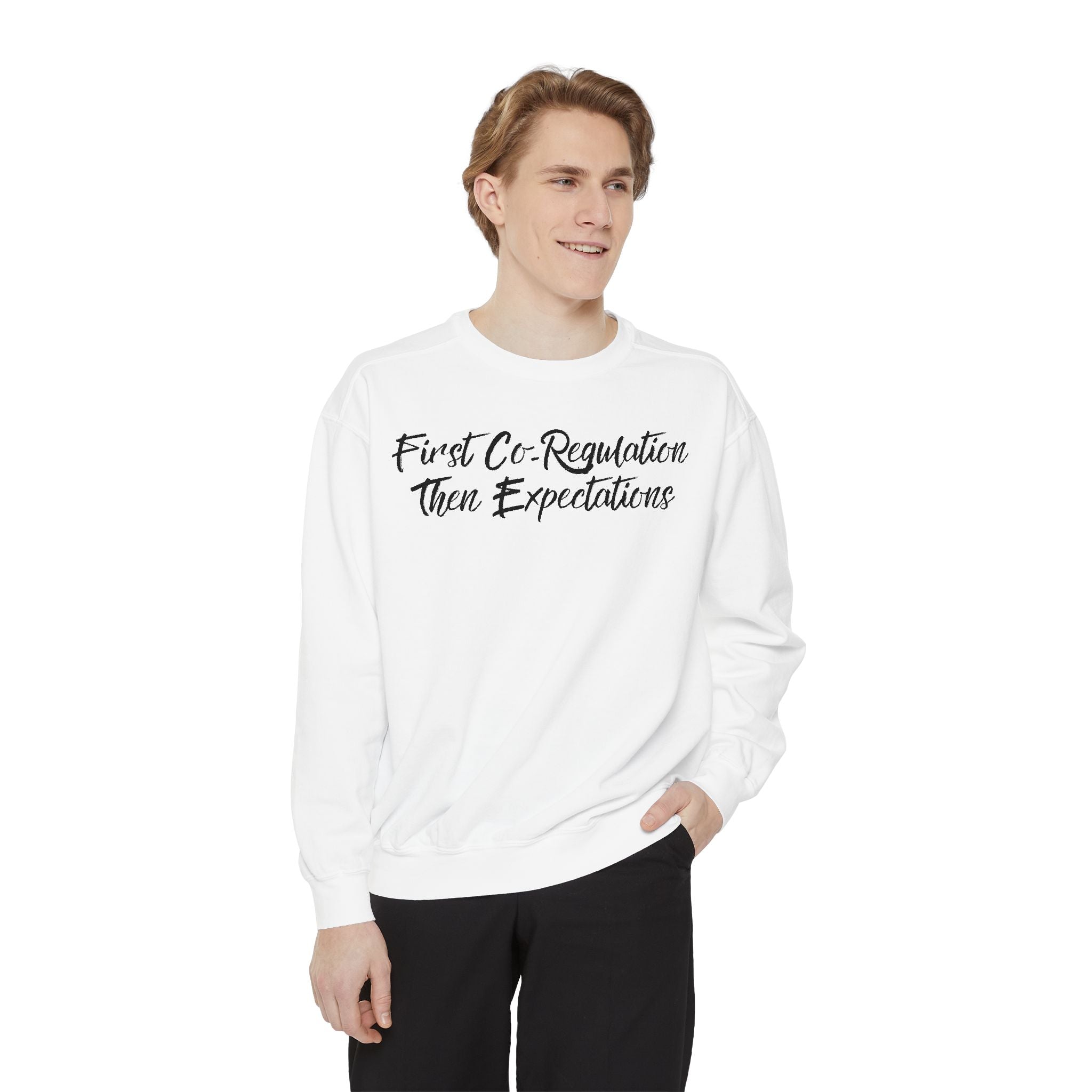 Sweatshirt — "First Co-Regulation Then Expectations" / "Calm Brains Work Better" Inspirational Crewneck