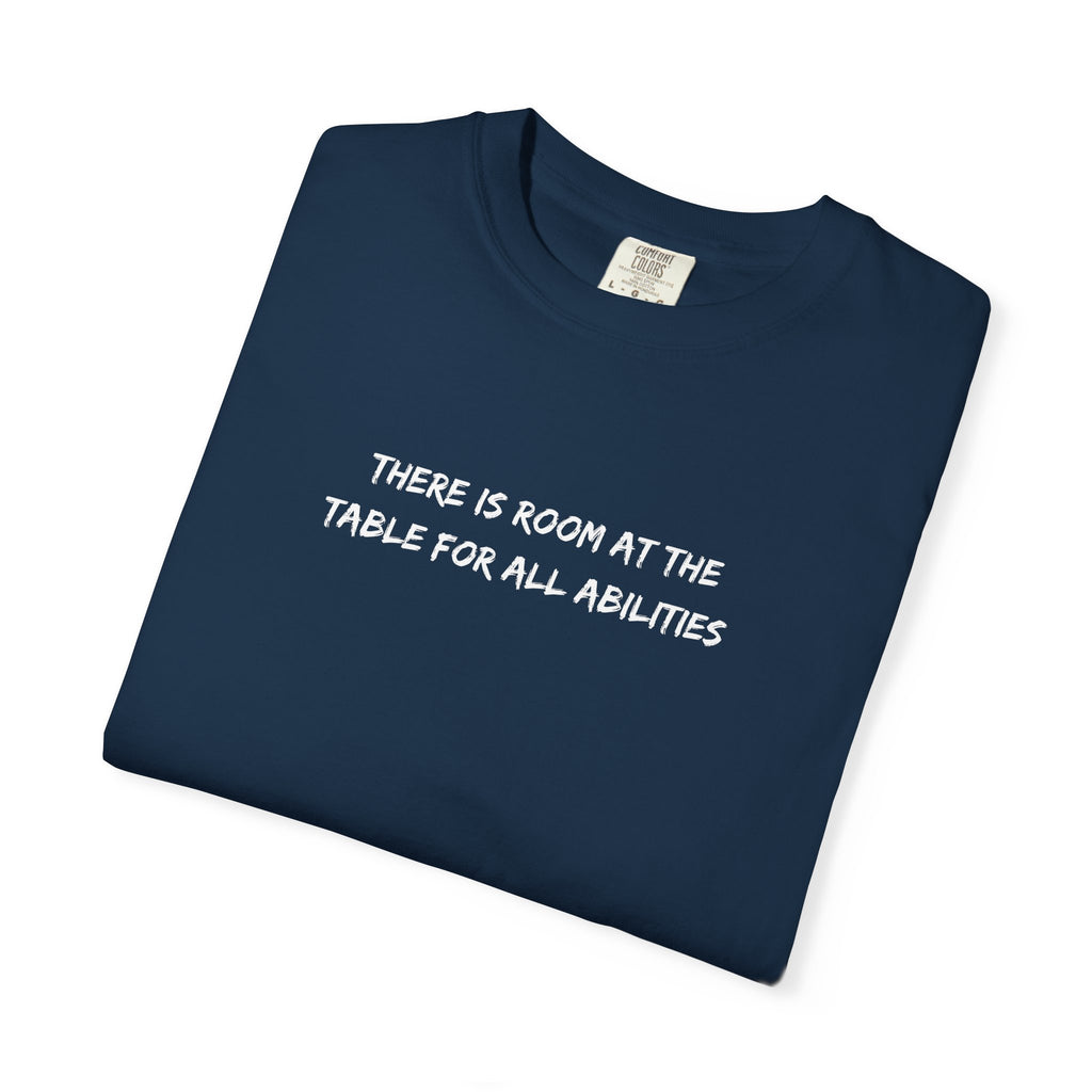 Made For More T-Shirt — “There Is Room At The Table For All Abilities” Inclusive Graphic Tee