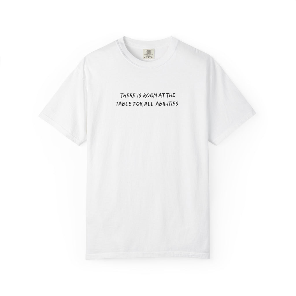Made For More T-Shirt — “There Is Room At The Table For All Abilities” Inclusive Graphic Tee