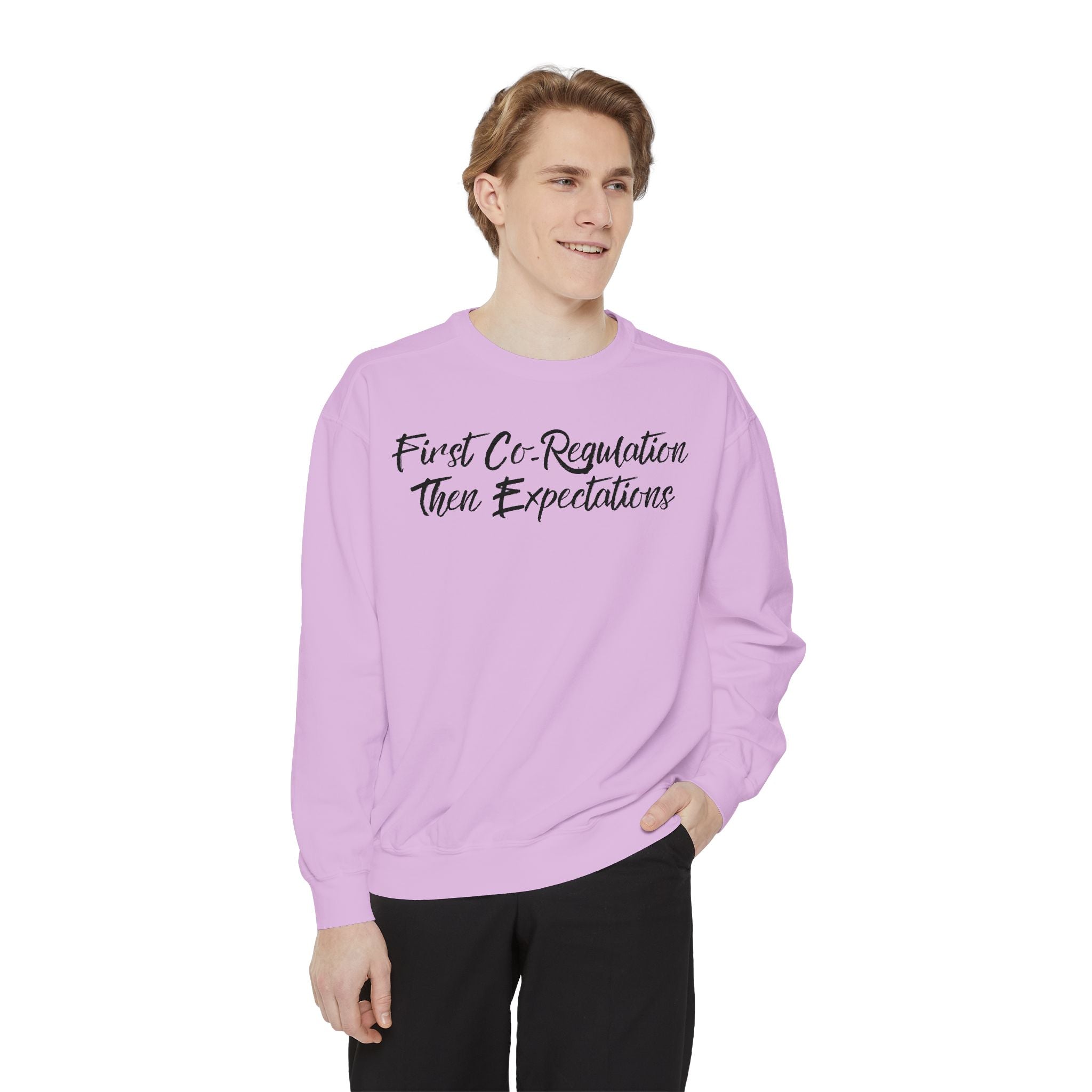 Sweatshirt — "First Co-Regulation Then Expectations" / "Calm Brains Work Better" Inspirational Crewneck