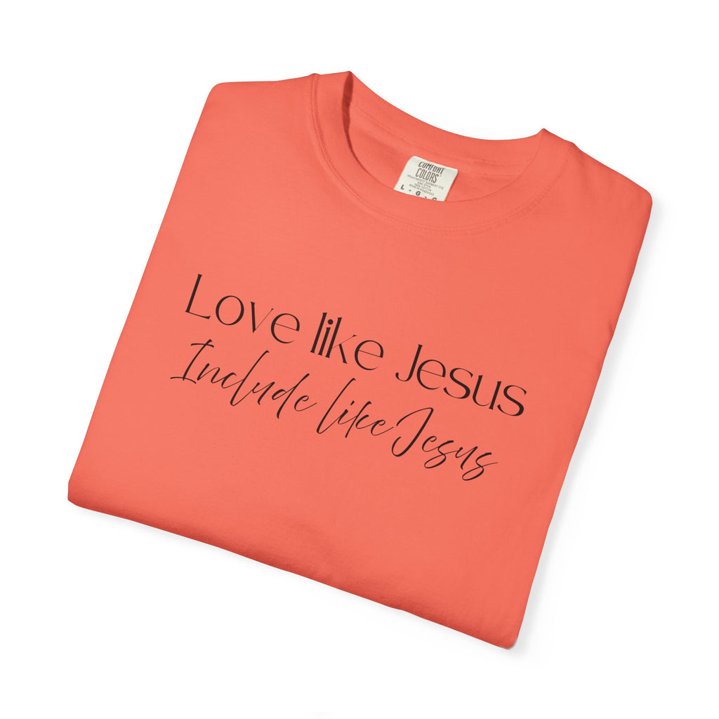 Love Like Jesus Include Like Jesus T‑Shirt — Faith Christian Graphic Tee