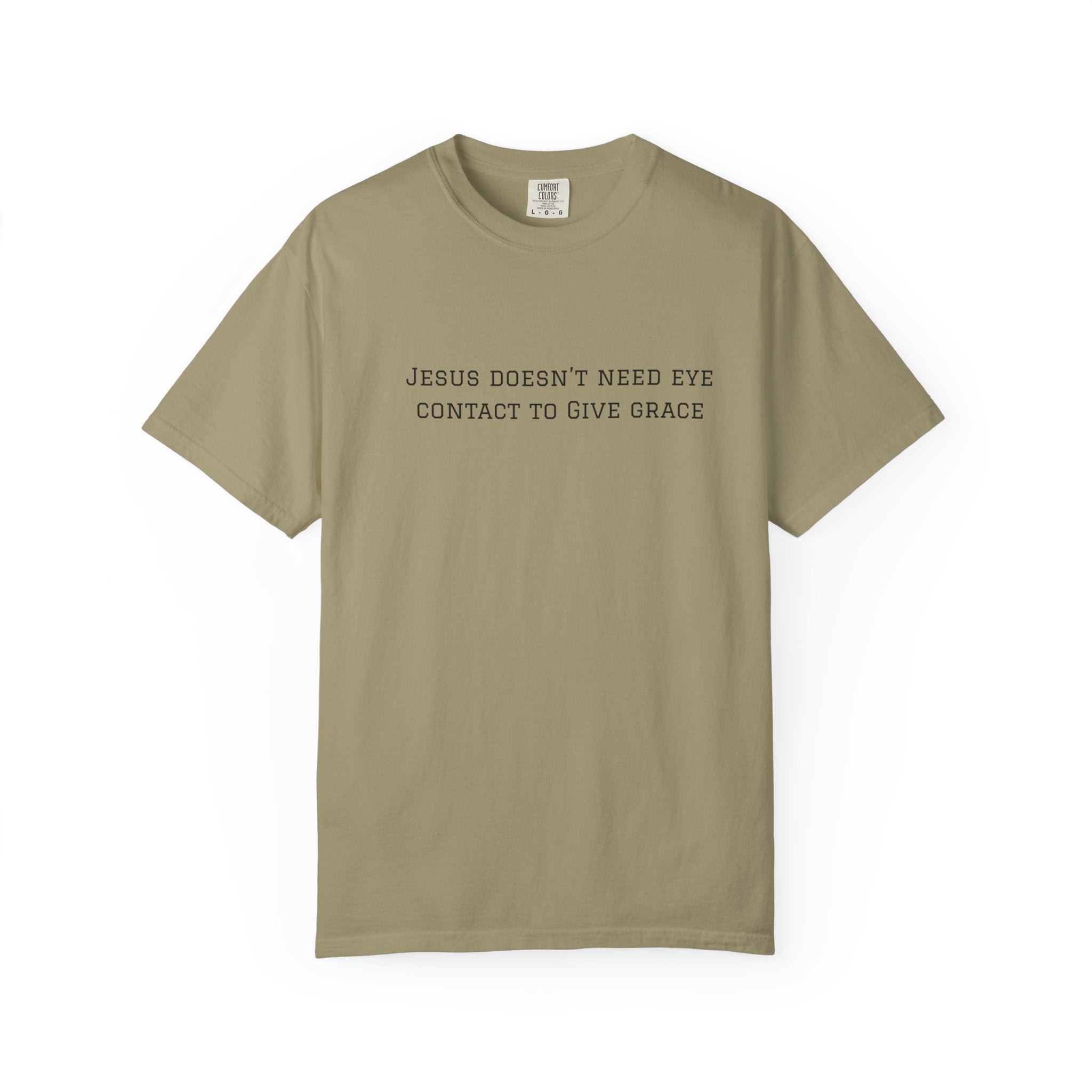 Jesus Doesn’t Need Eye Contact To Give Grace T-Shirt — Christian Faith Graphic Tee