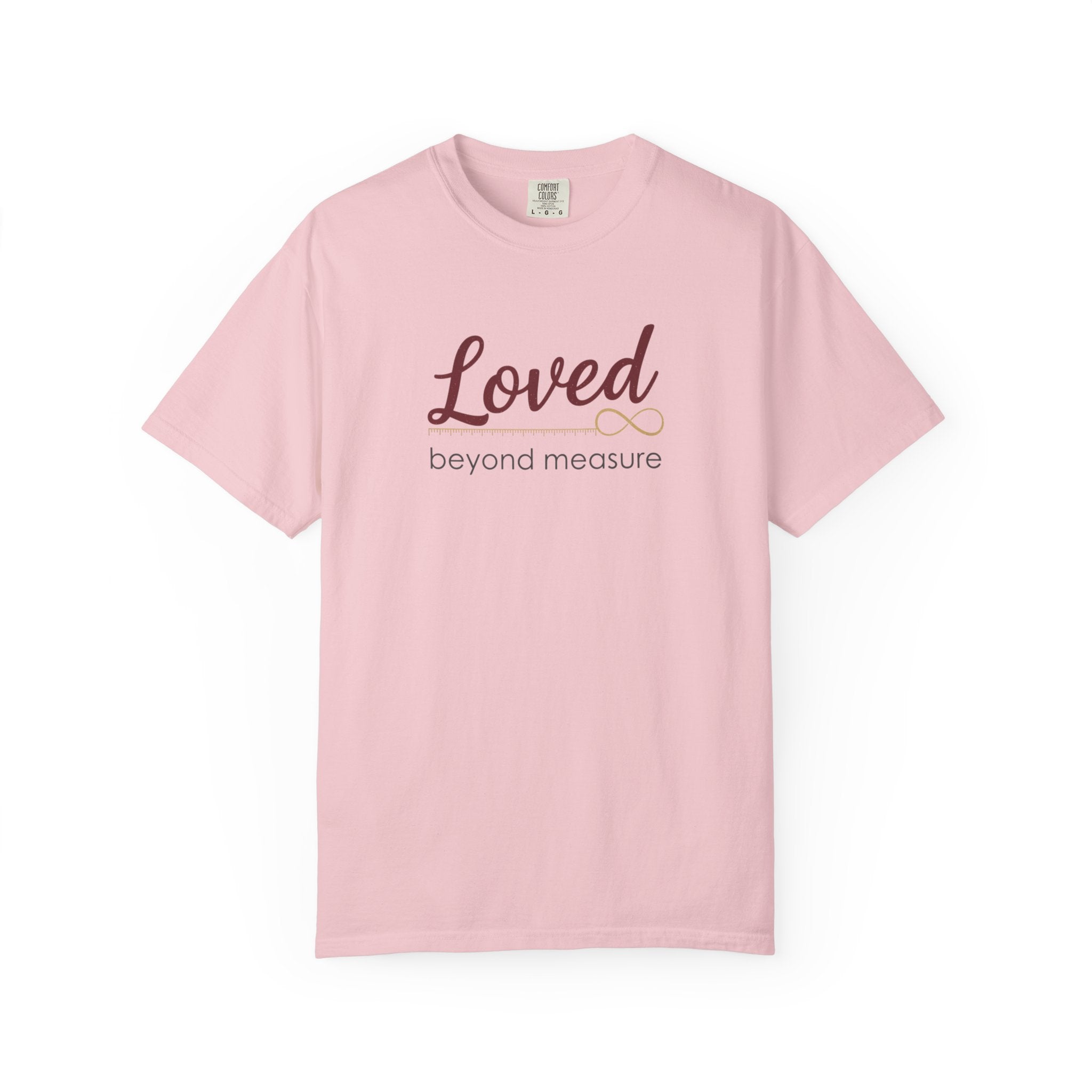 Loved Beyond Measure T-Shirt — Inspirational Faith & Comfort Tee