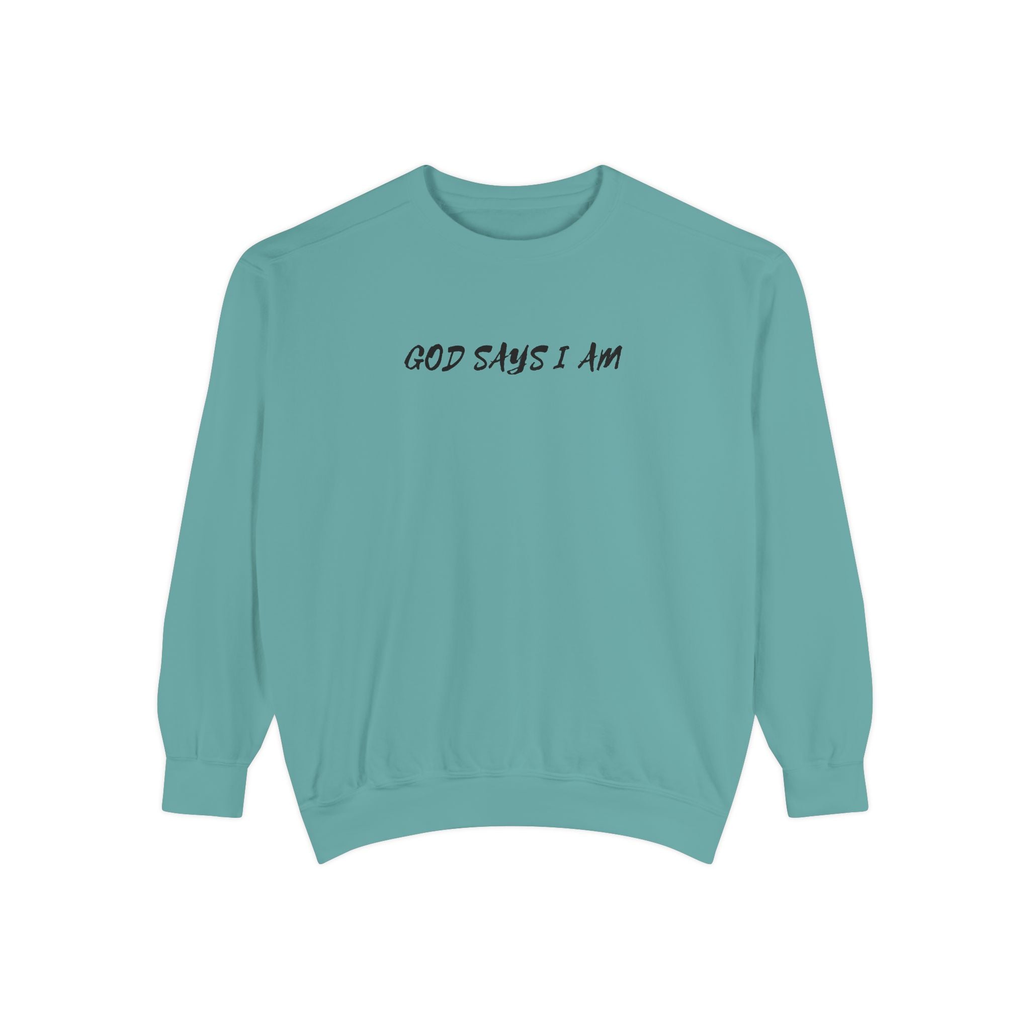 God Says I Am Sweatshirt — Inspirational Christian Message Pullover ("God Says I Am" with Back Scripture Affirmations)