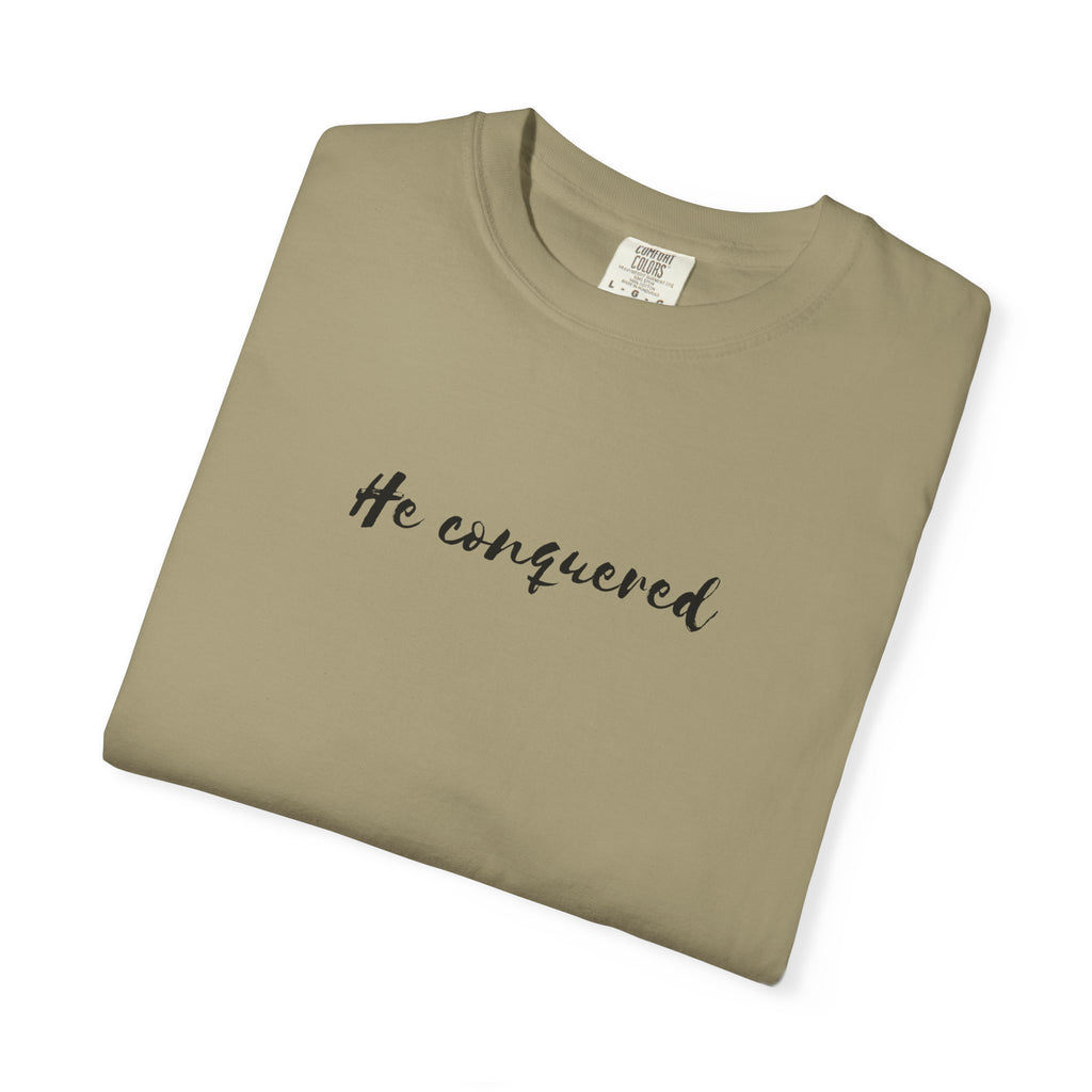 He Conquered T-Shirt — Christian Scripture John 16:33 Inspirational Tee