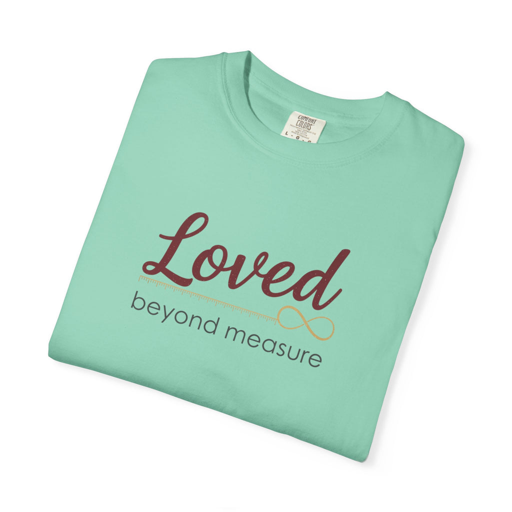 Loved Beyond Measure T-Shirt — Inspirational Faith & Comfort Tee