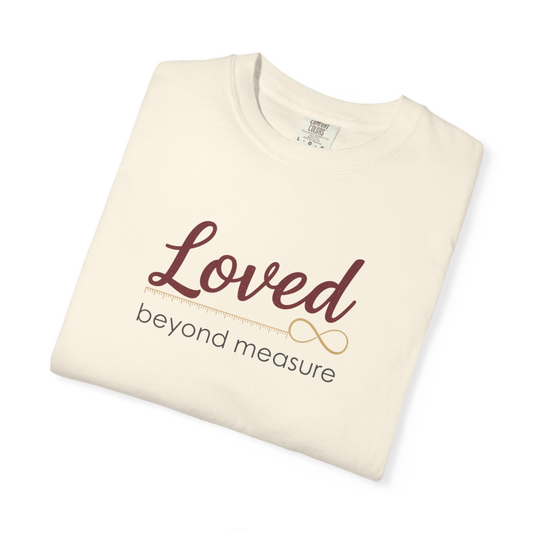 Loved Beyond Measure T-Shirt — Inspirational Faith & Comfort Tee