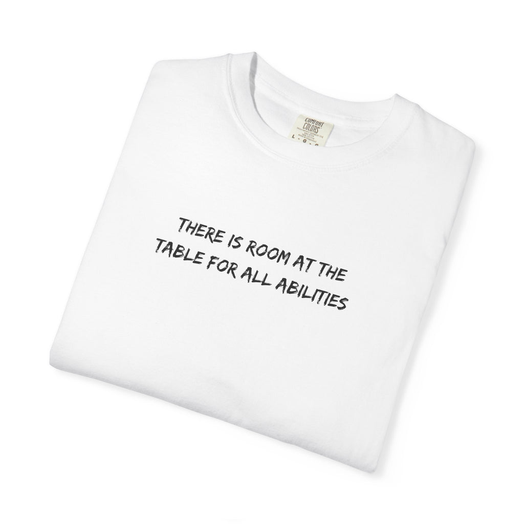 Made For More T-Shirt — “There Is Room At The Table For All Abilities” Inclusive Graphic Tee
