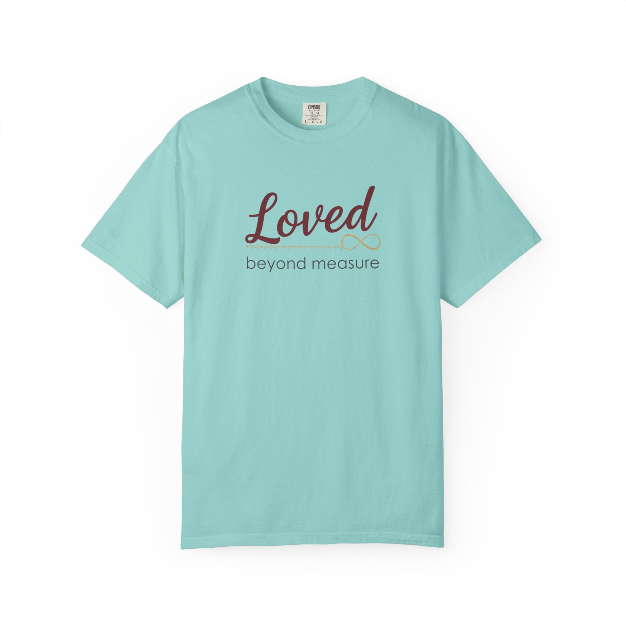 Loved Beyond Measure T-Shirt — Inspirational Faith & Comfort Tee