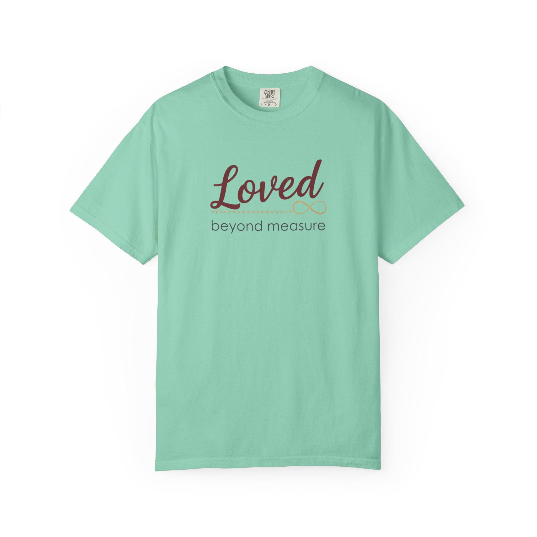 Loved Beyond Measure T-Shirt — Inspirational Faith & Comfort Tee