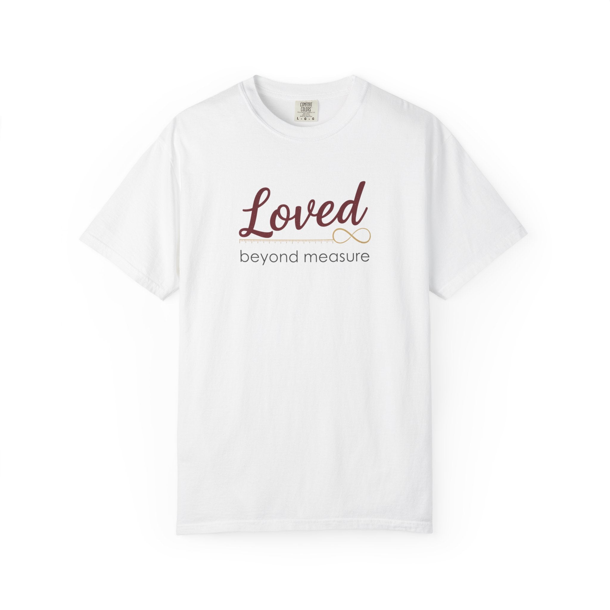 Loved Beyond Measure T-Shirt — Inspirational Faith & Comfort Tee