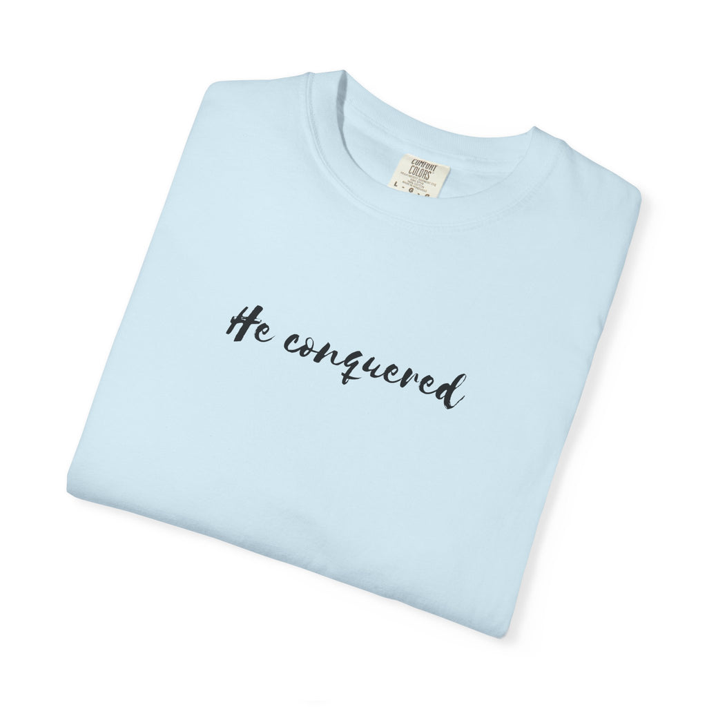 He Conquered T-Shirt — Christian Scripture John 16:33 Inspirational Tee