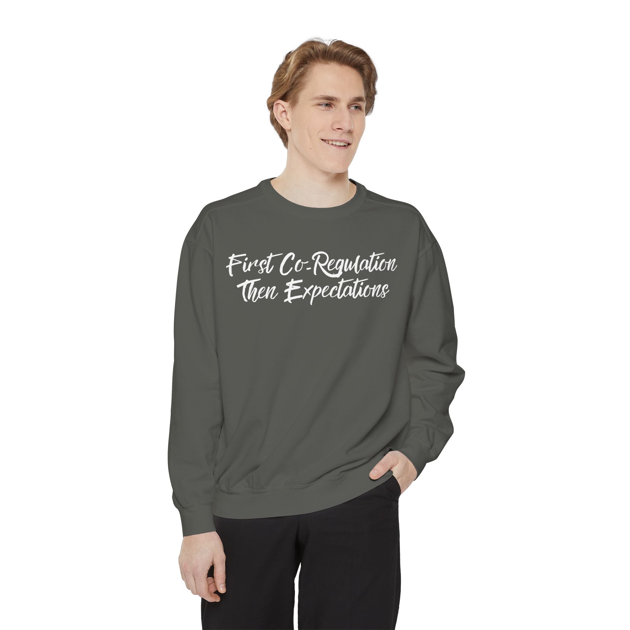 Sweatshirt — "First Co-Regulation Then Expectations" / "Calm Brains Work Better" Inspirational Crewneck