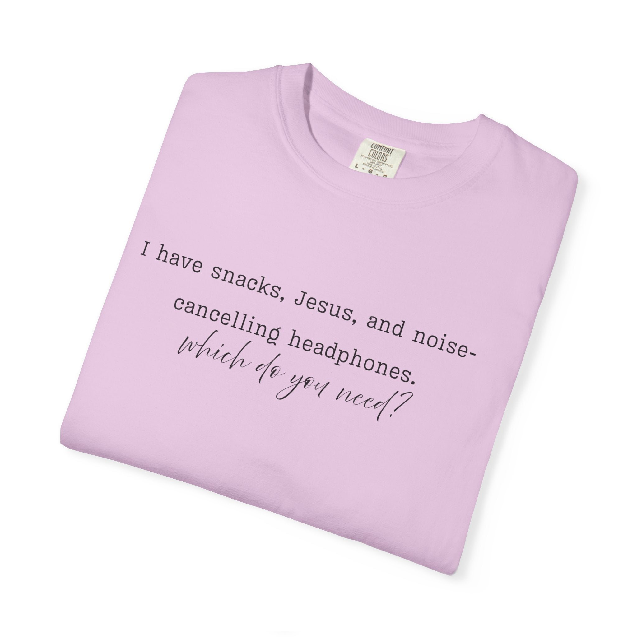 T-Shirt — "I have snacks, Jesus, and noise-canceling headphones. What do you need?" Inspirational Christian Graphic Tee
