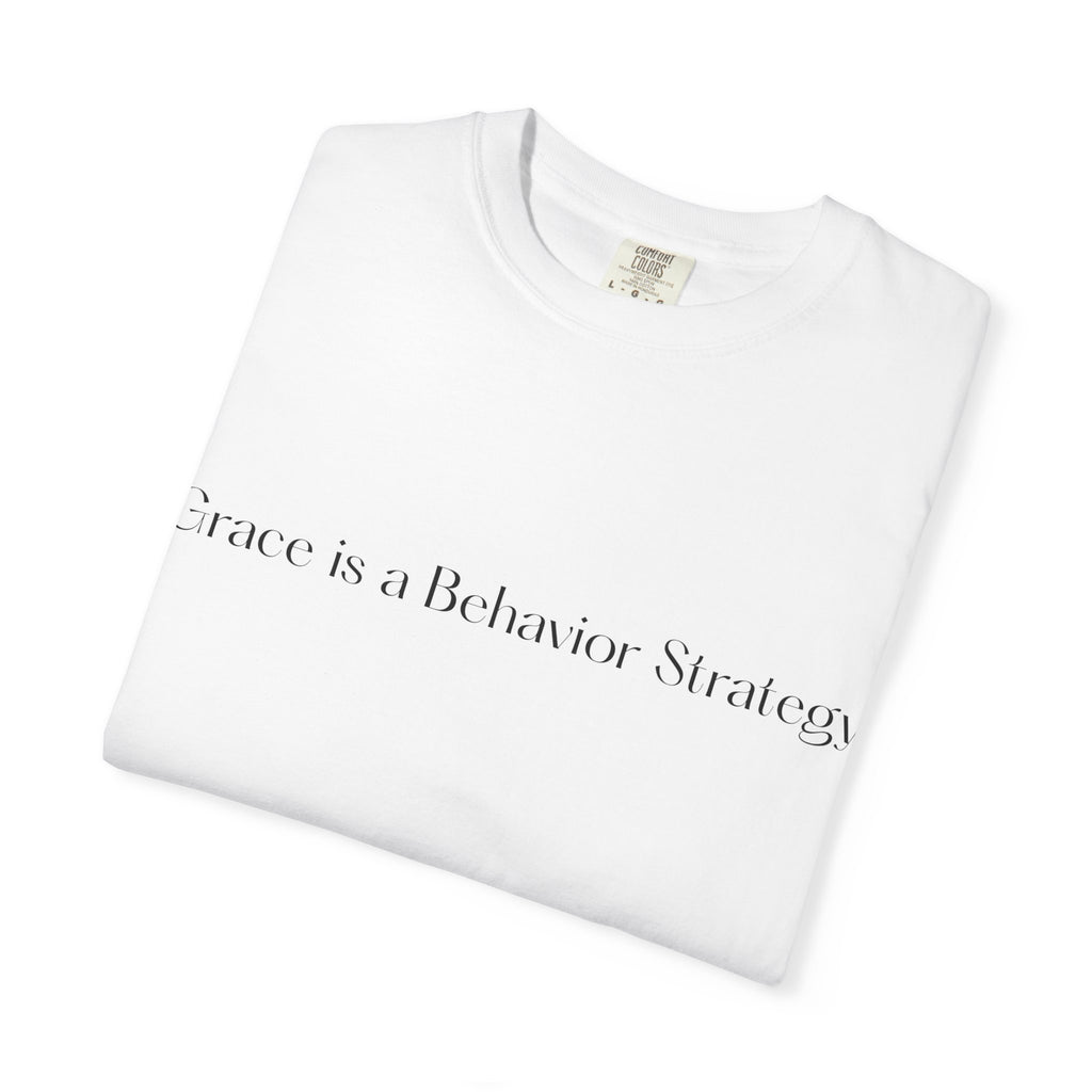 Grace Is a Behavior Strategy T-Shirt