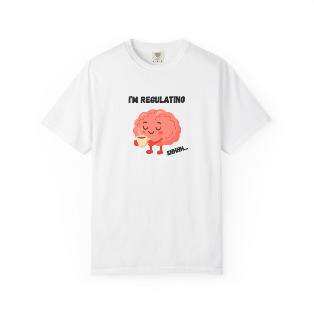 I'm Regulating Brain Tee — Cute Mental Health Awareness T-Shirt