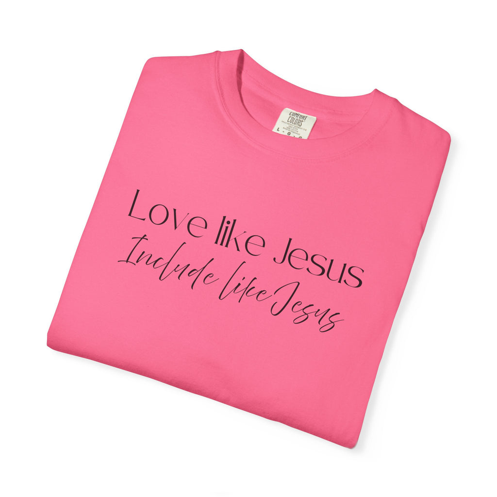 Love Like Jesus Include Like Jesus T‑Shirt — Faith Christian Graphic Tee