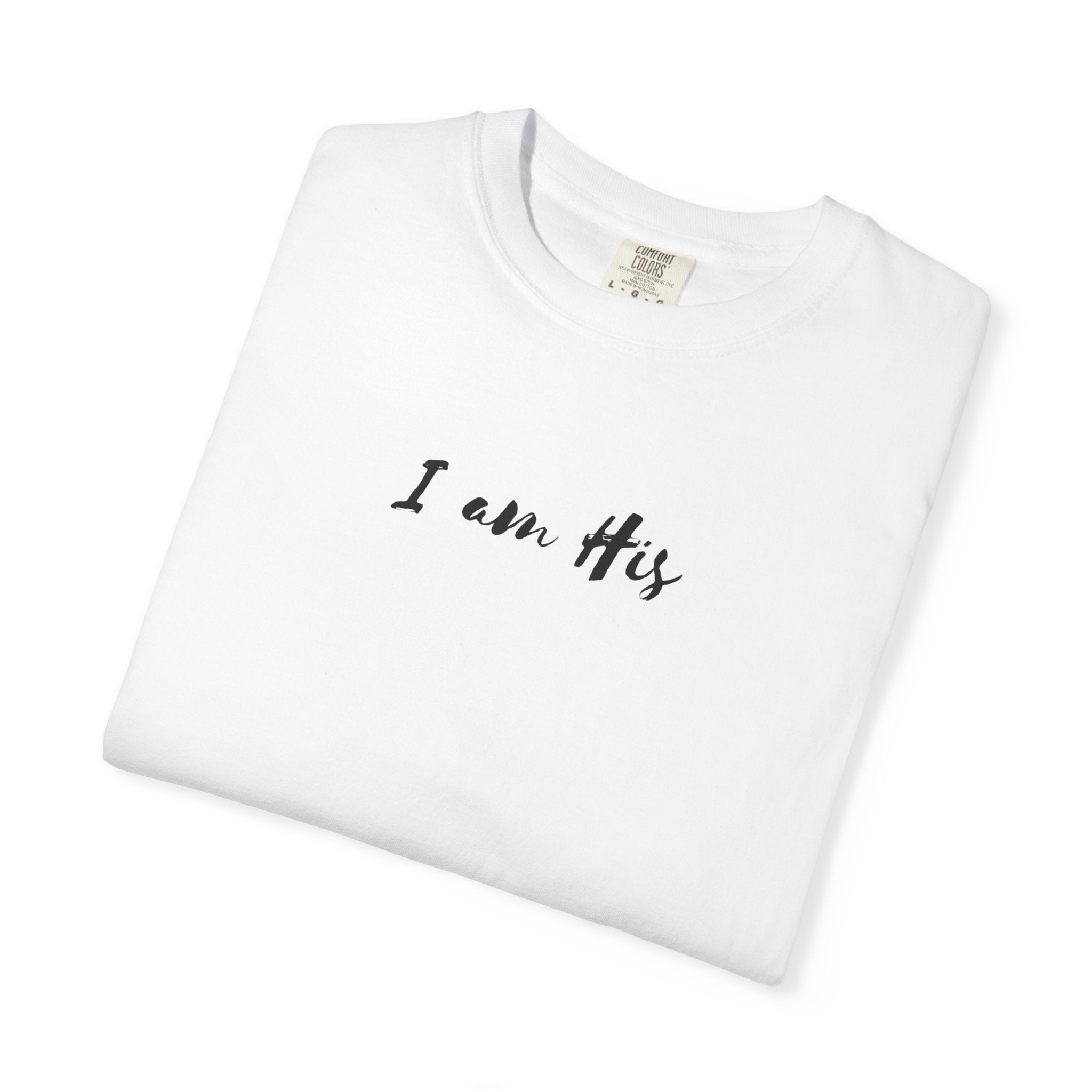 I Am His T-Shirt — Minimal Christian Scripture Tee (Isaiah 41:10 Back)