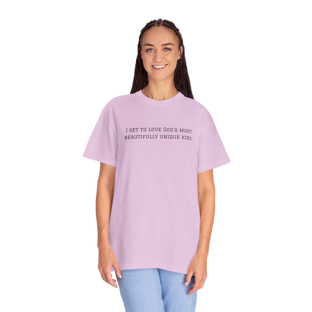 Christian Message T-Shirt — "I Get to Love God’s Most Beautifully Unique Kids"