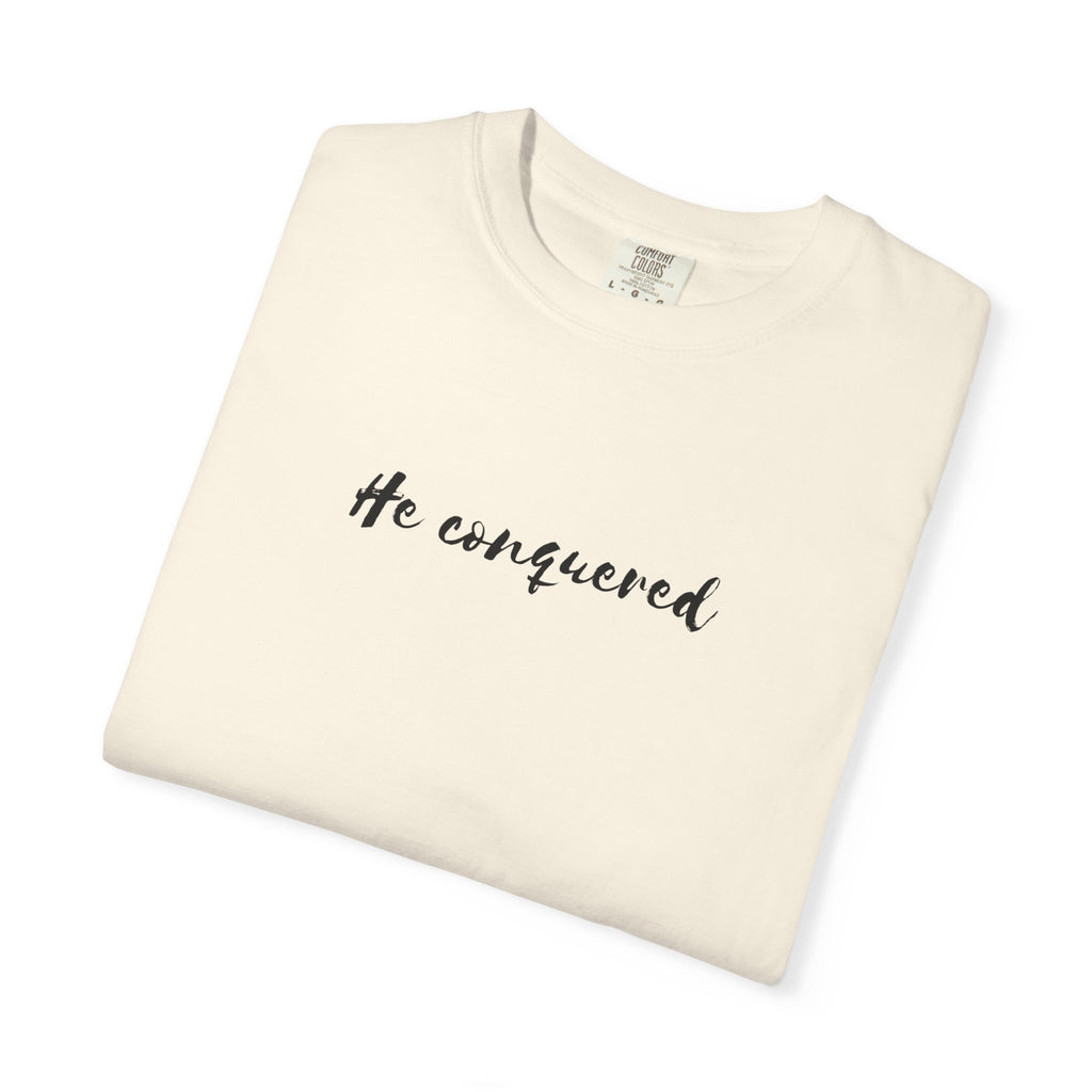 He Conquered T-Shirt — Christian Scripture John 16:33 Inspirational Tee