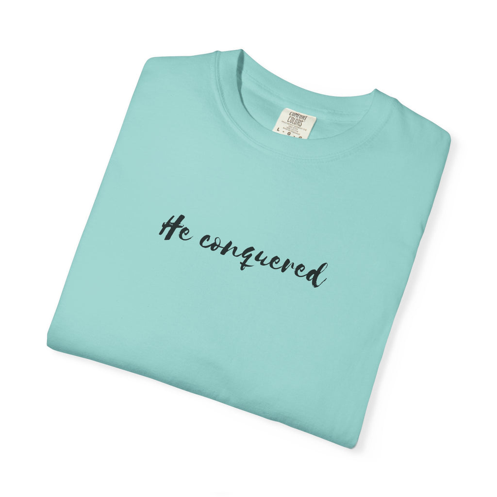 He Conquered T-Shirt — Christian Scripture John 16:33 Inspirational Tee