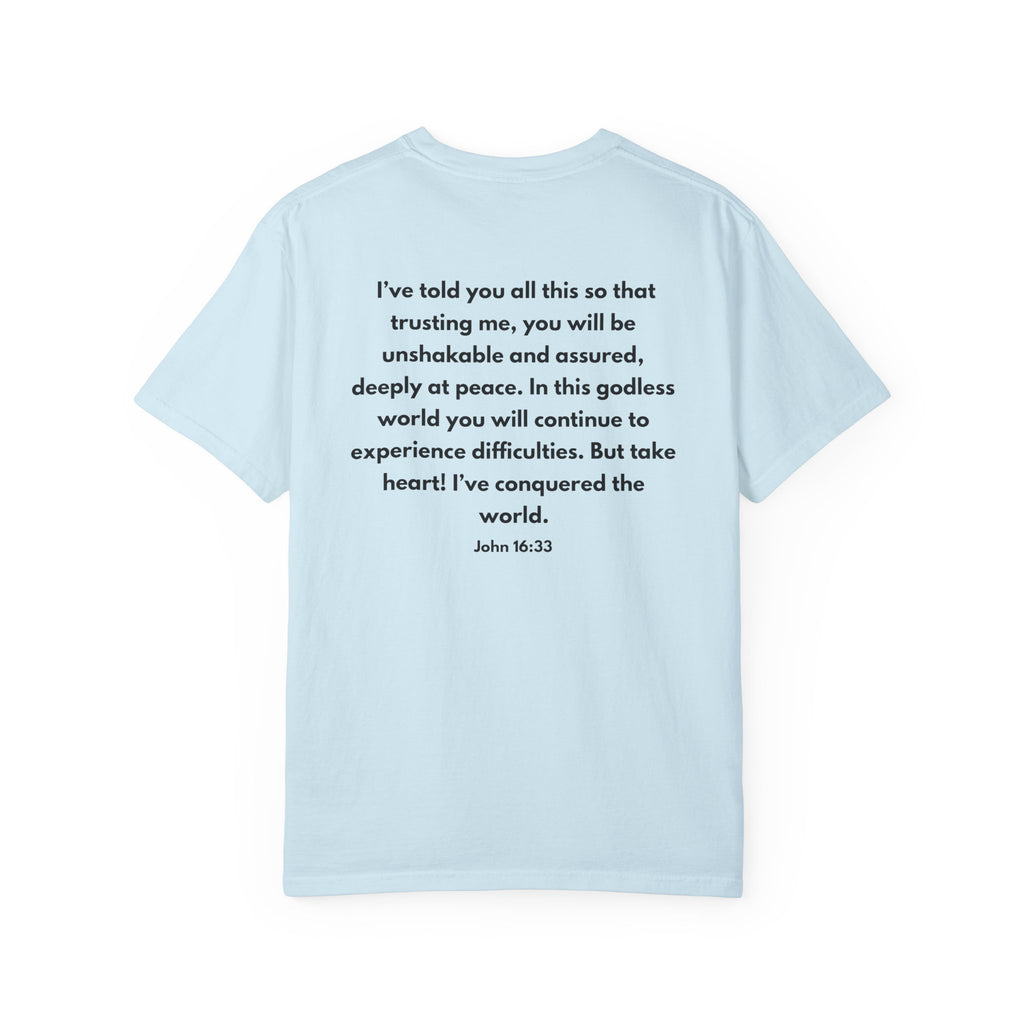 He Conquered T-Shirt — Christian Scripture John 16:33 Inspirational Tee