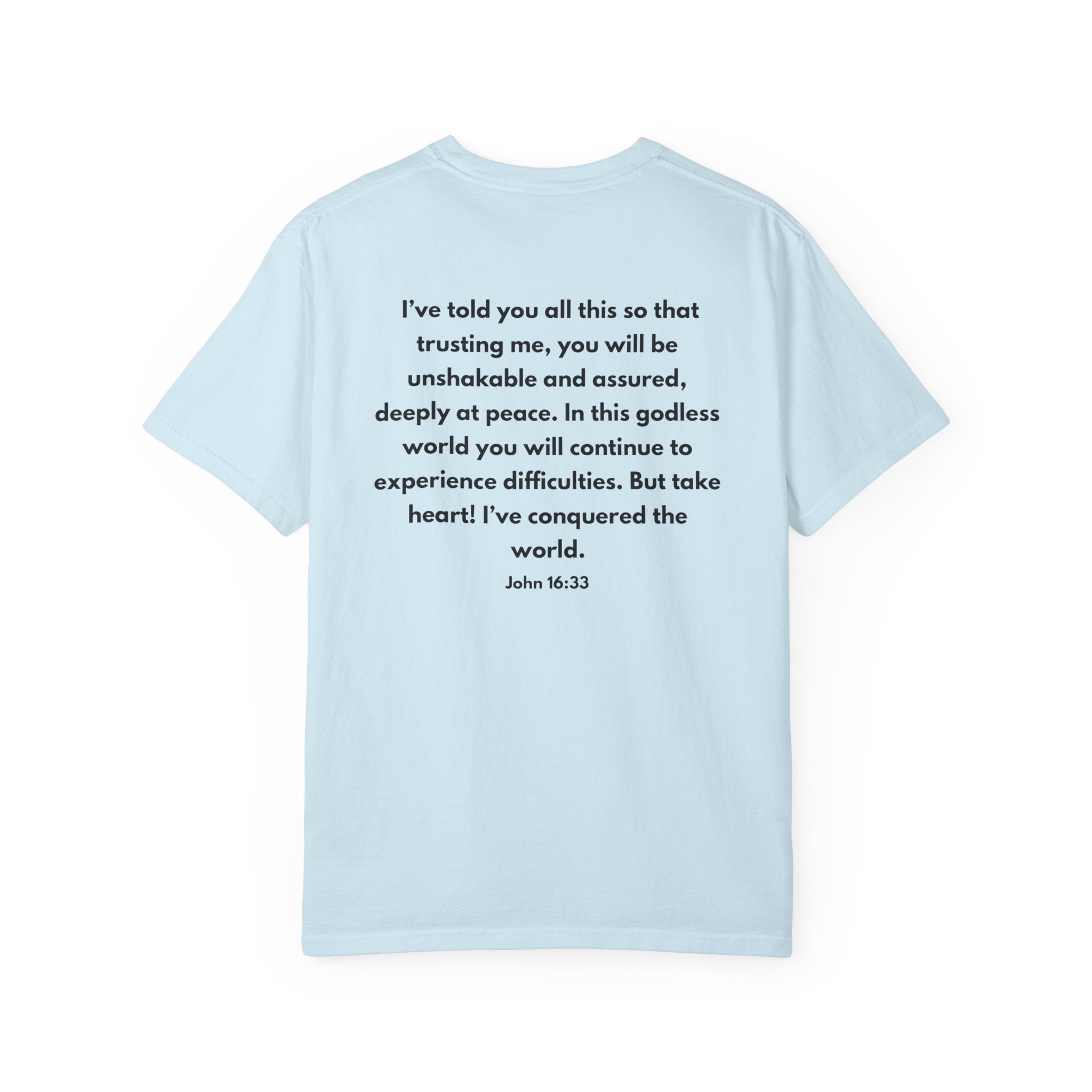 He Conquered T-Shirt — Christian Scripture John 16:33 Inspirational Tee