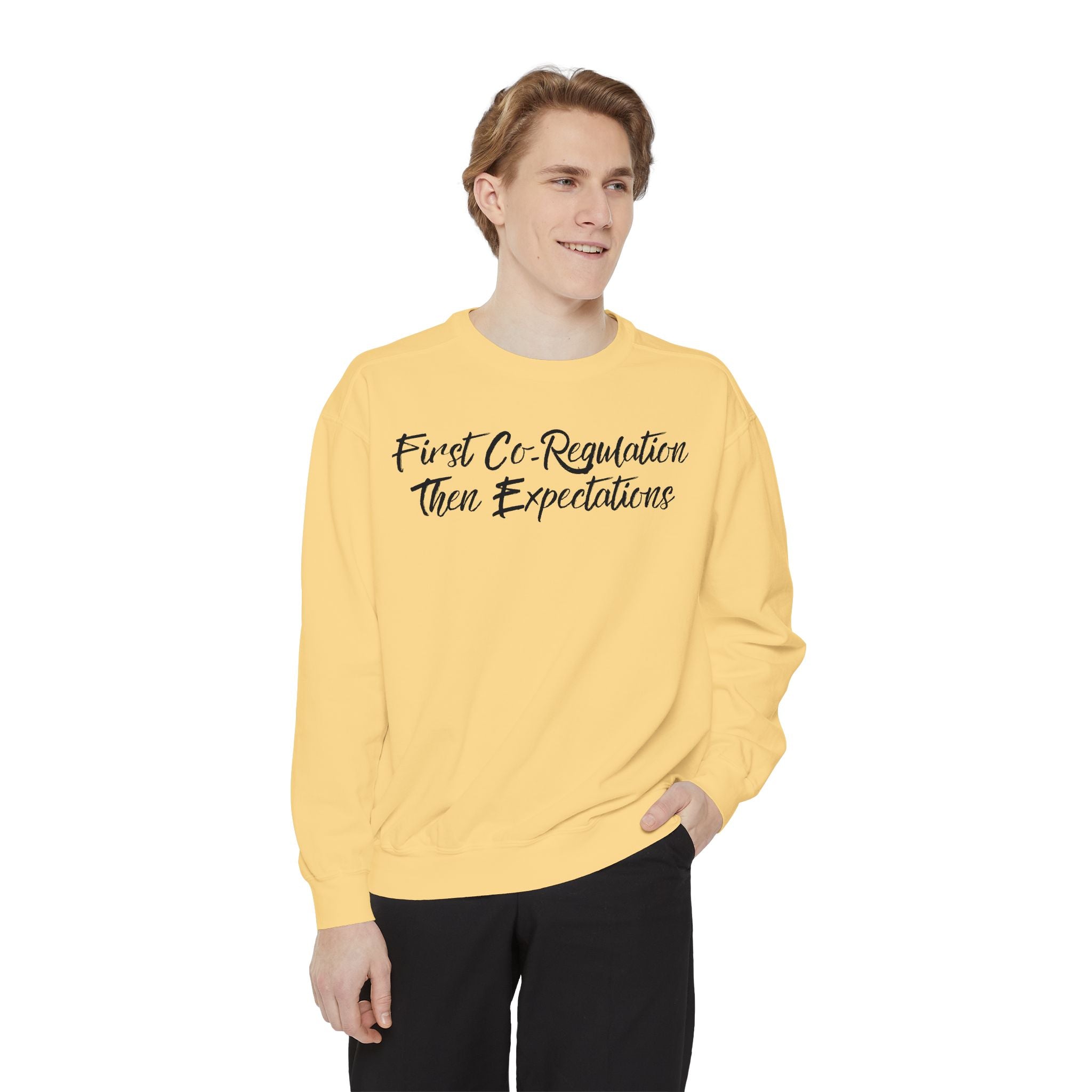 Sweatshirt — "First Co-Regulation Then Expectations" / "Calm Brains Work Better" Inspirational Crewneck