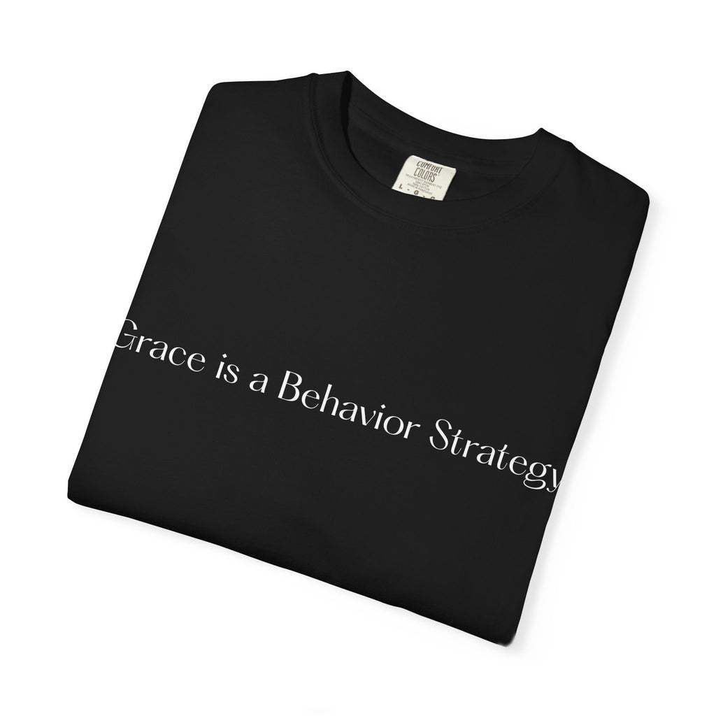 Grace Is a Behavior Strategy T-Shirt