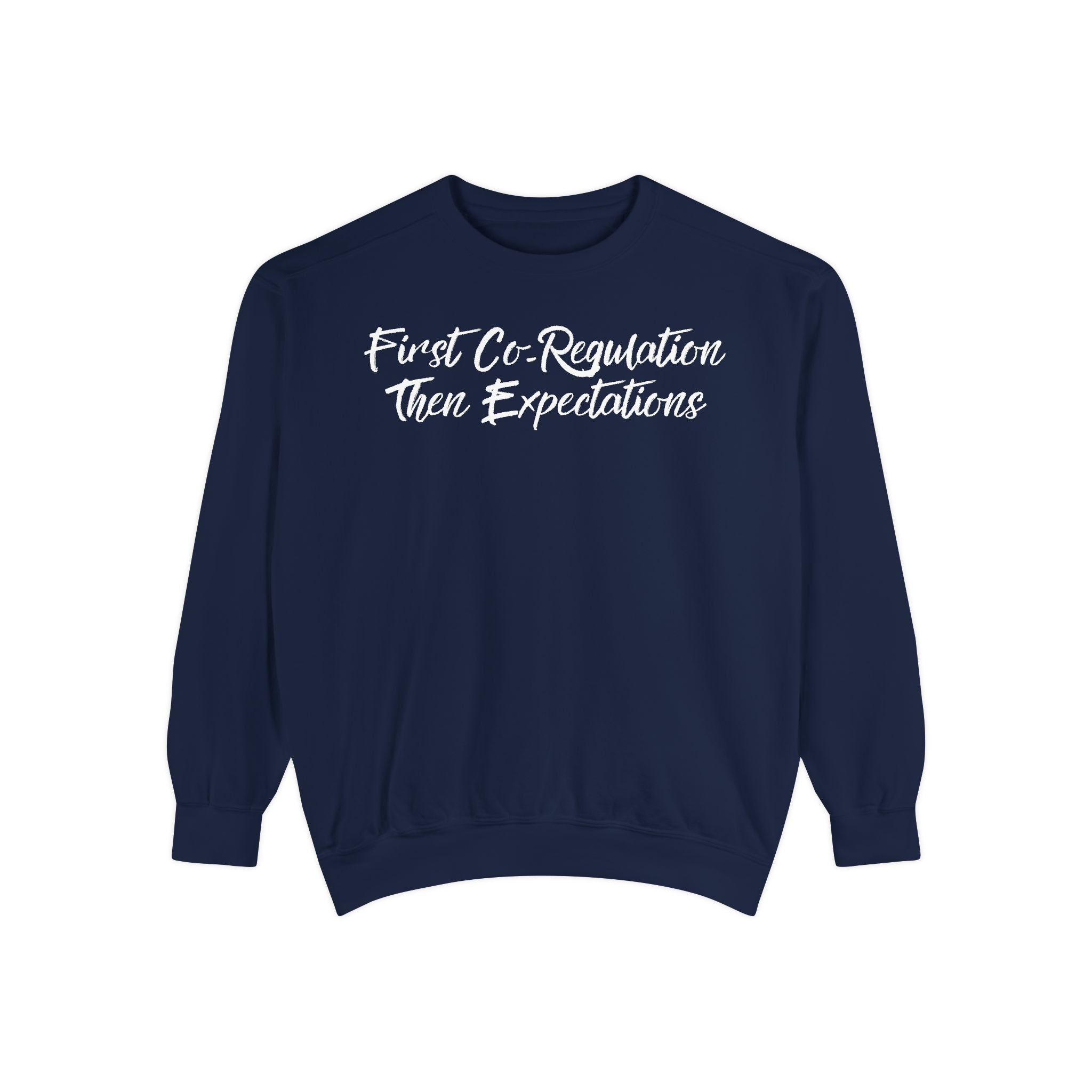 Sweatshirt — "First Co-Regulation Then Expectations" / "Calm Brains Work Better" Inspirational Crewneck