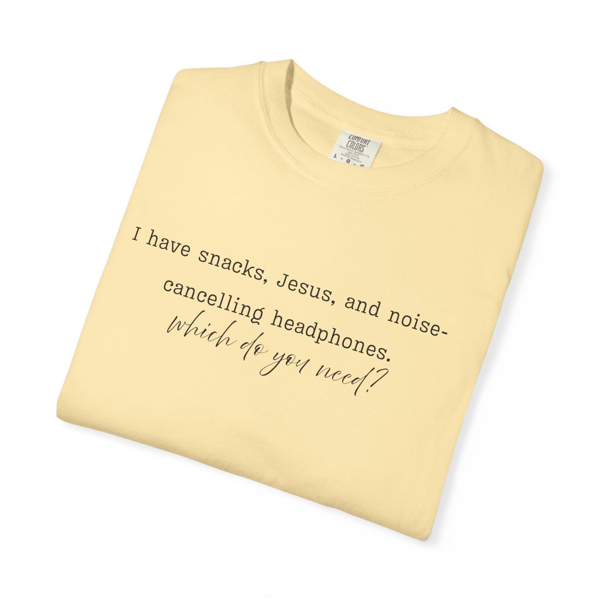 T-Shirt — "I have snacks, Jesus, and noise-canceling headphones. What do you need?" Inspirational Christian Graphic Tee