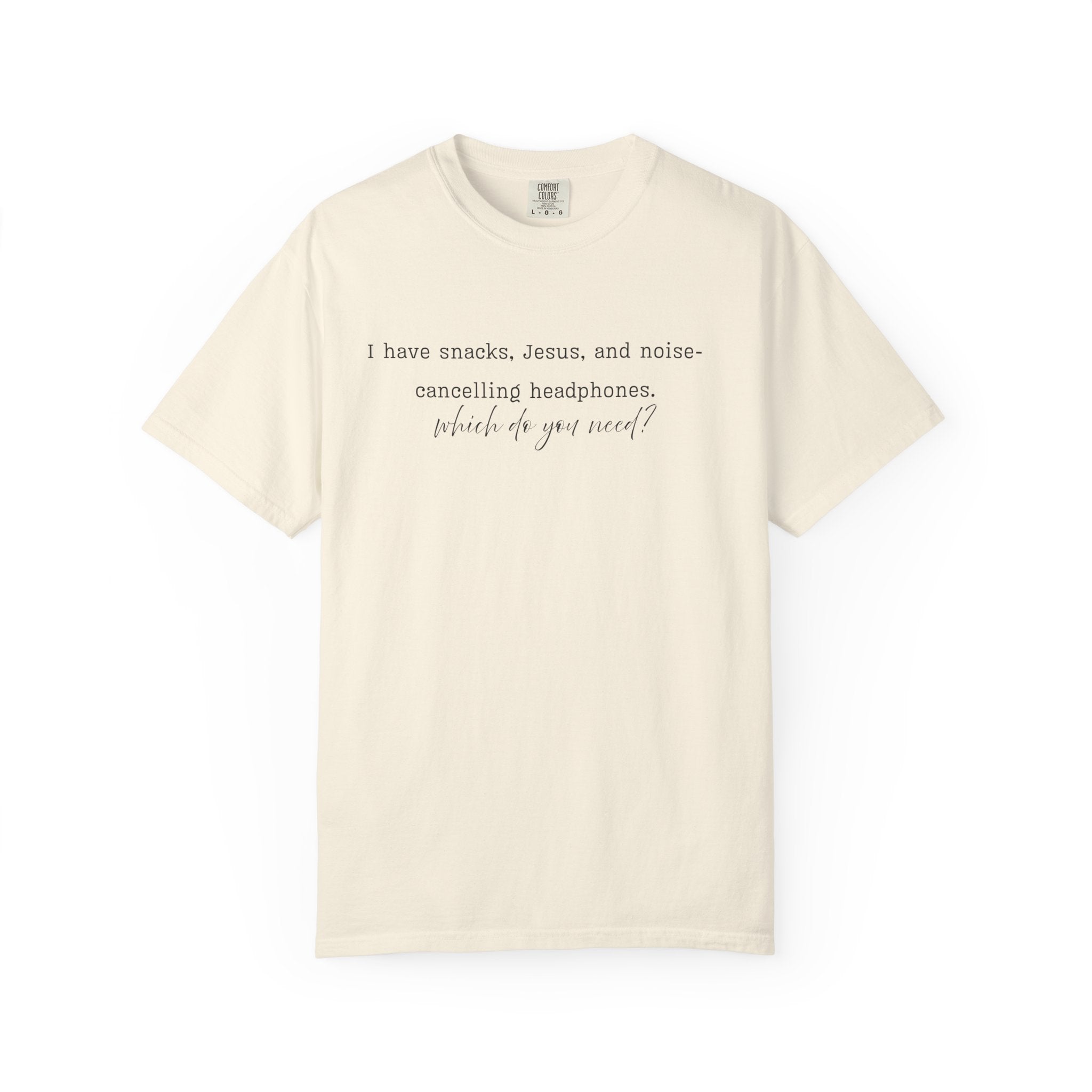 T-Shirt — "I have snacks, Jesus, and noise-canceling headphones. What do you need?" Inspirational Christian Graphic Tee