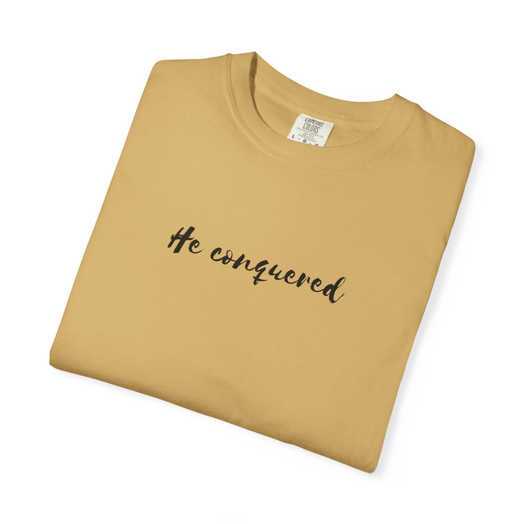 He Conquered T-Shirt — Christian Scripture John 16:33 Inspirational Tee