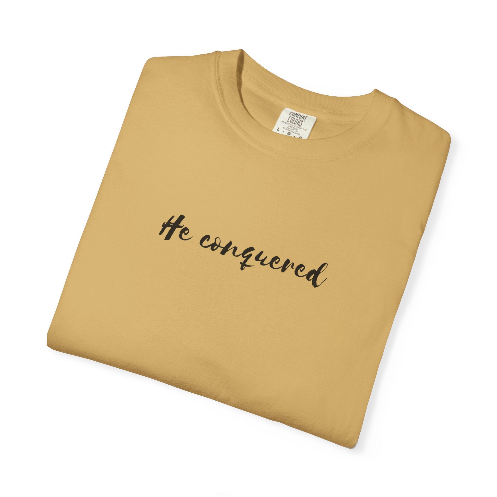 He Conquered T-Shirt — Christian Scripture John 16:33 Inspirational Tee