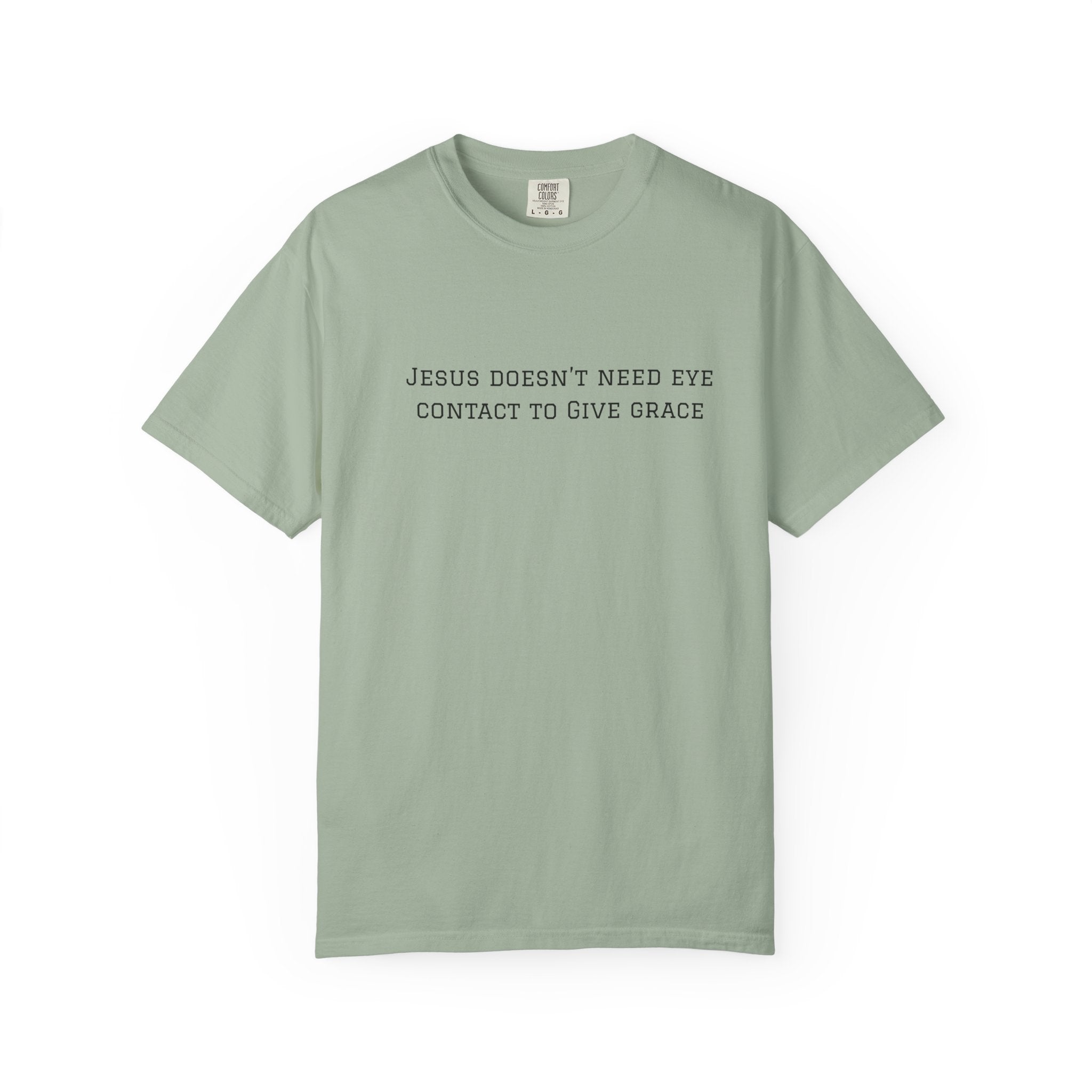 Jesus Doesn’t Need Eye Contact To Give Grace T-Shirt — Christian Faith Graphic Tee
