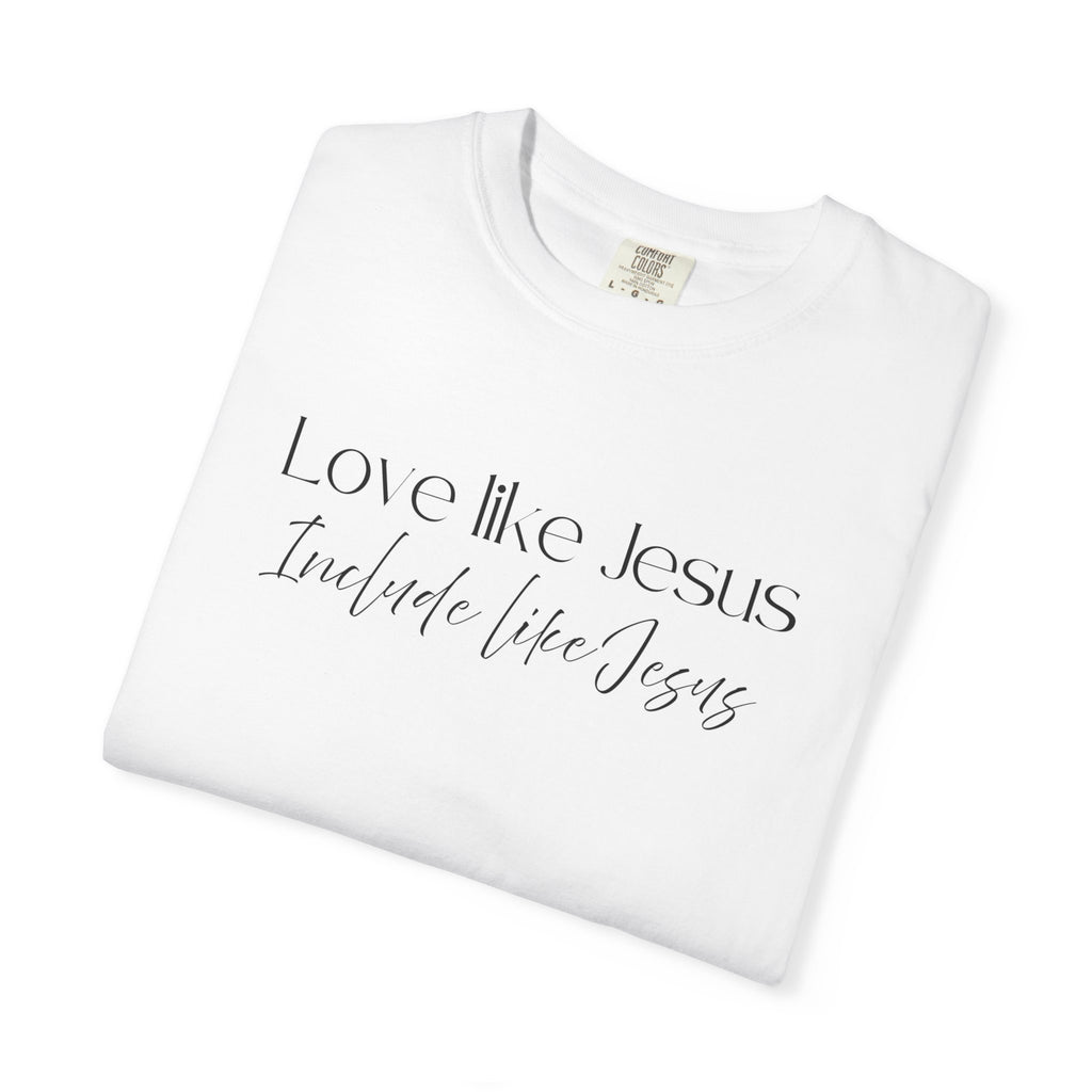 Love Like Jesus Include Like Jesus T‑Shirt — Faith Christian Graphic Tee