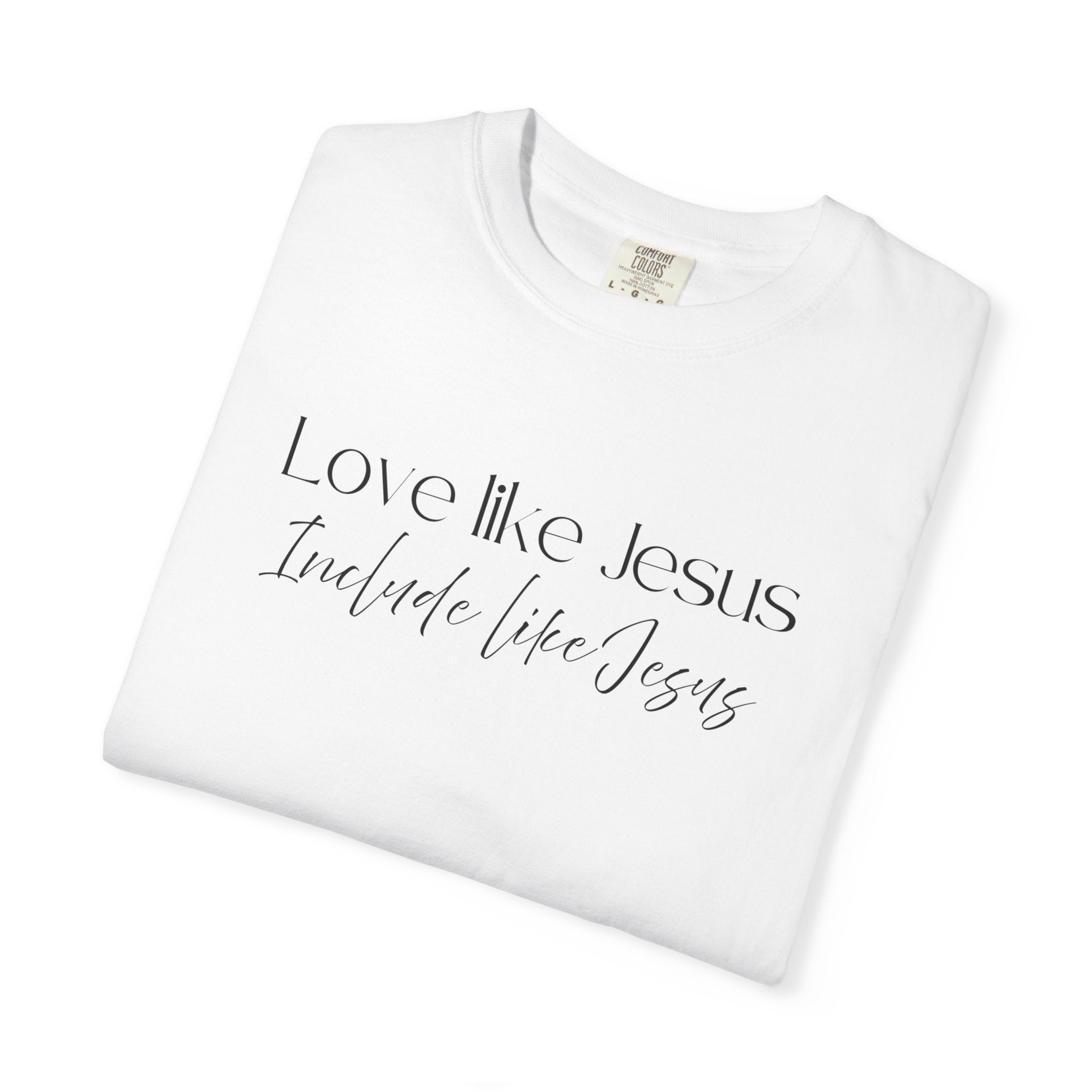 Love Like Jesus Include Like Jesus T‑Shirt — Faith Christian Graphic Tee