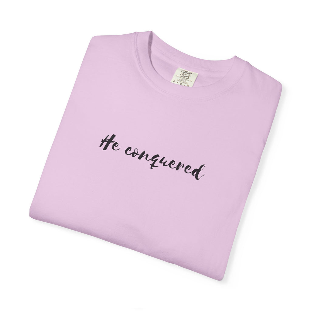 He Conquered T-Shirt — Christian Scripture John 16:33 Inspirational Tee